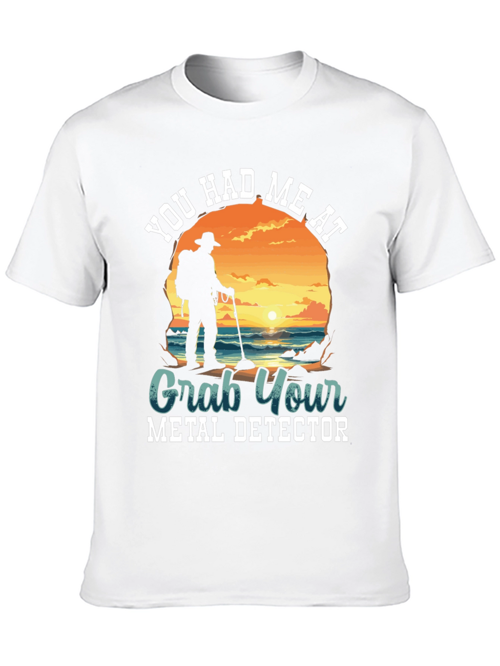 Metal Detector T-Shirt - You Had Me At...