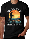 Metal Detector T-Shirt - You Had Me At...