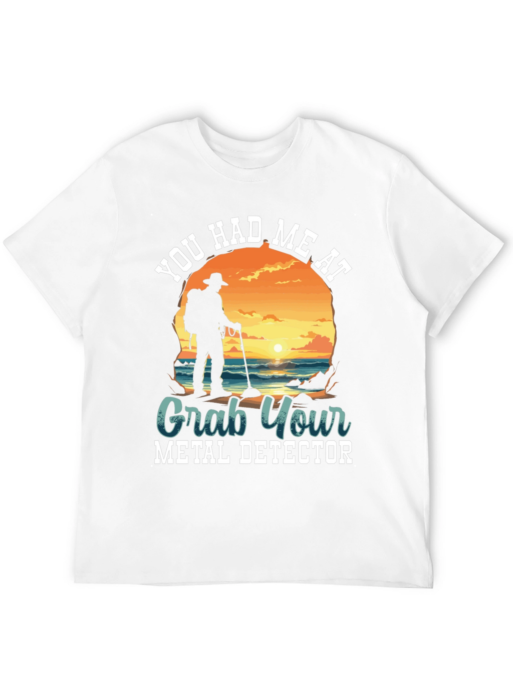 Metal Detector T-Shirt - You Had Me At...