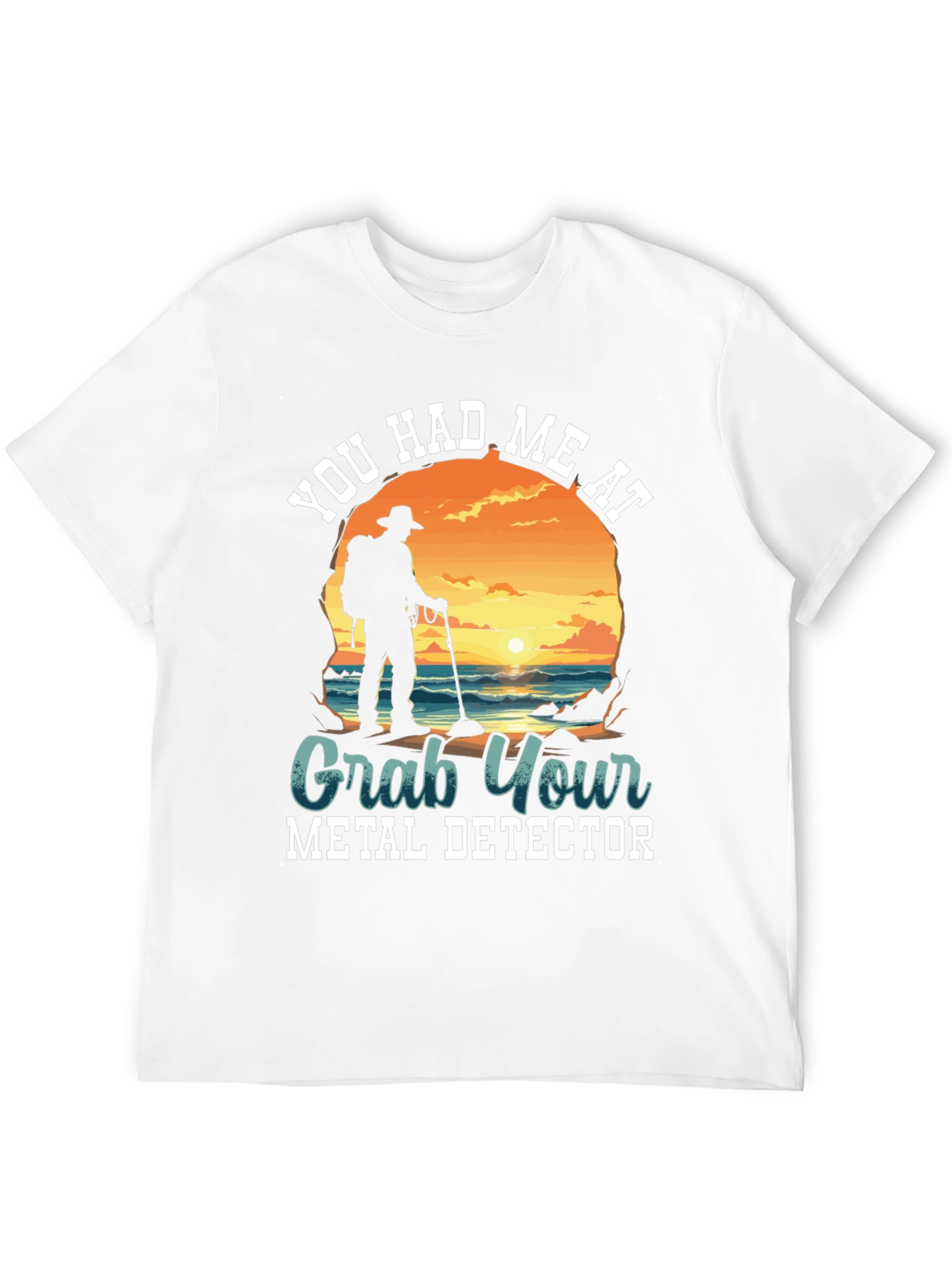 Metal Detector T-Shirt - You Had Me At...