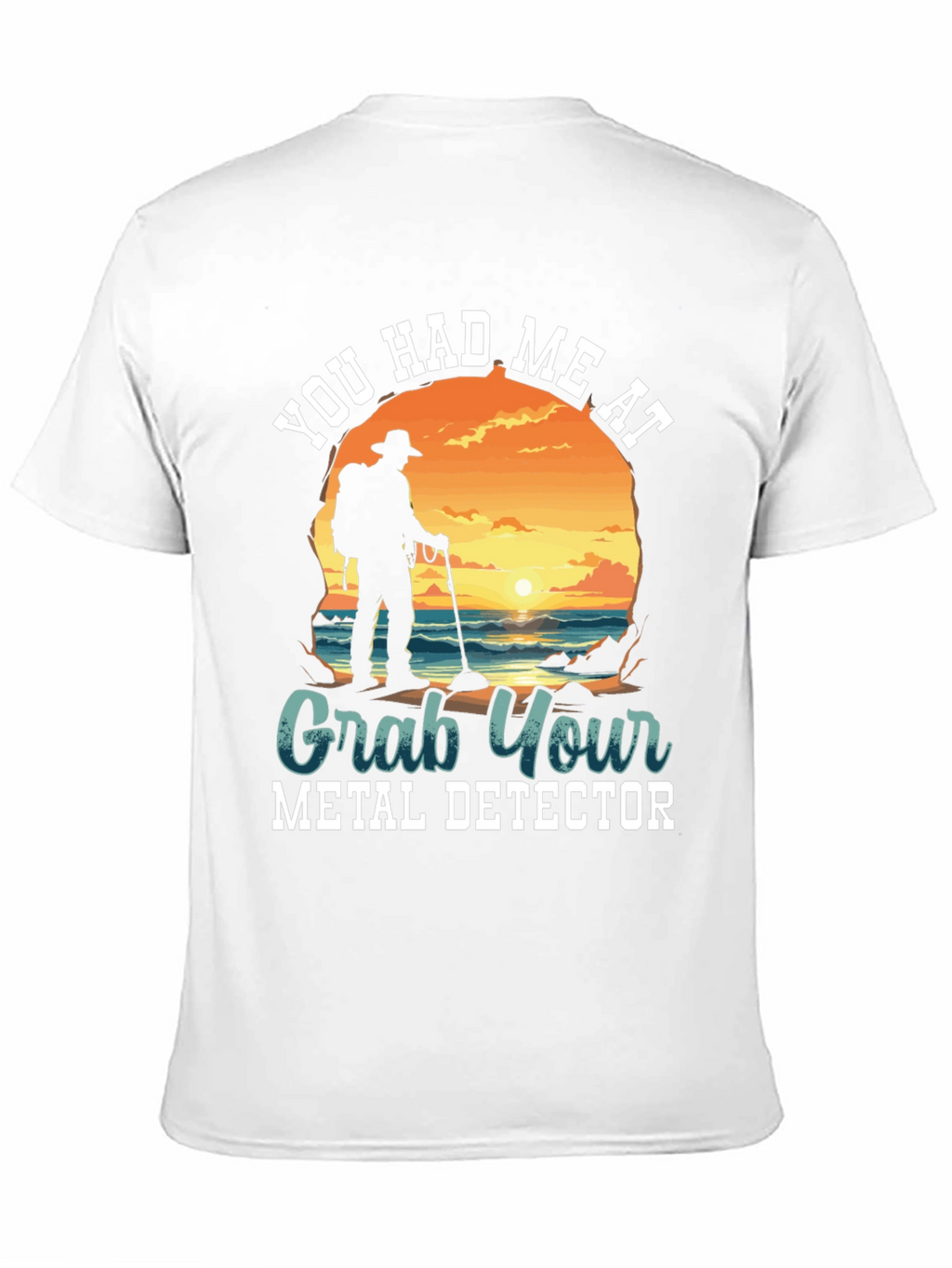 Metal Detector T-Shirt - You Had Me At...