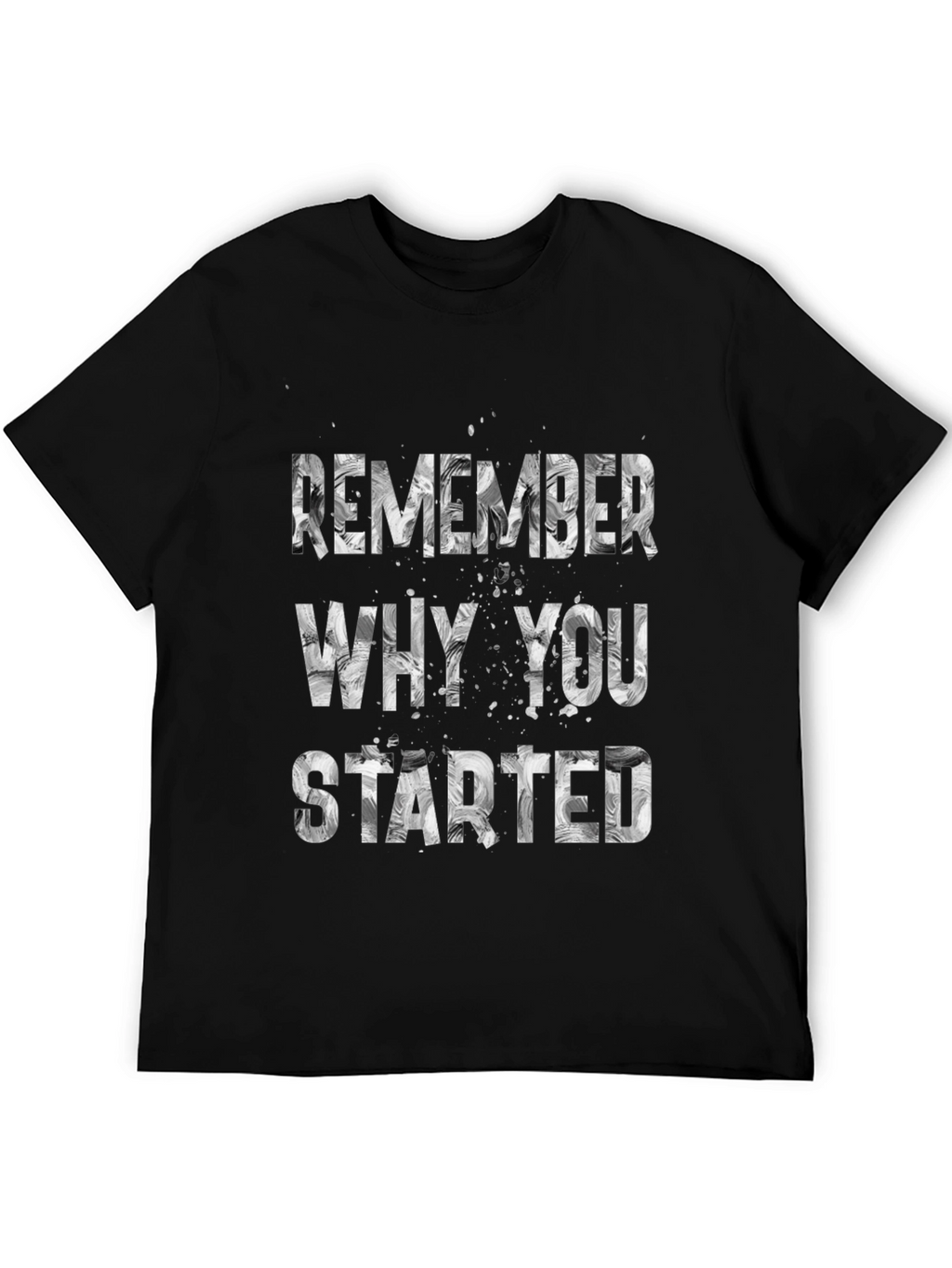 Motivational Remember Why You Started T-Shirt