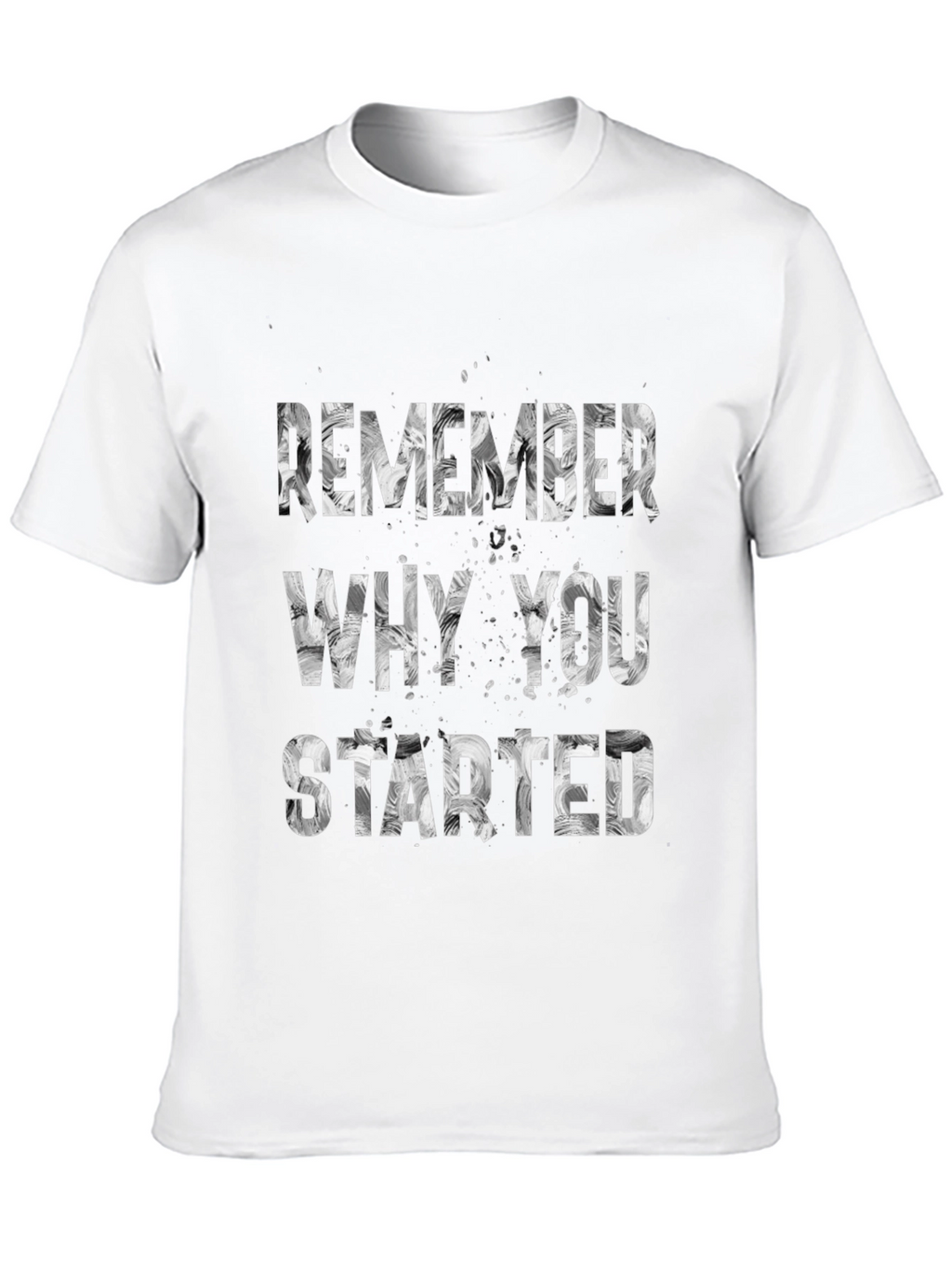 Motivational Remember Why You Started T-Shirt