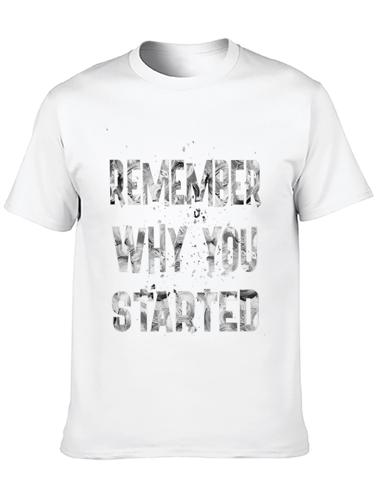 Motivational Remember Why You Started T-Shirt