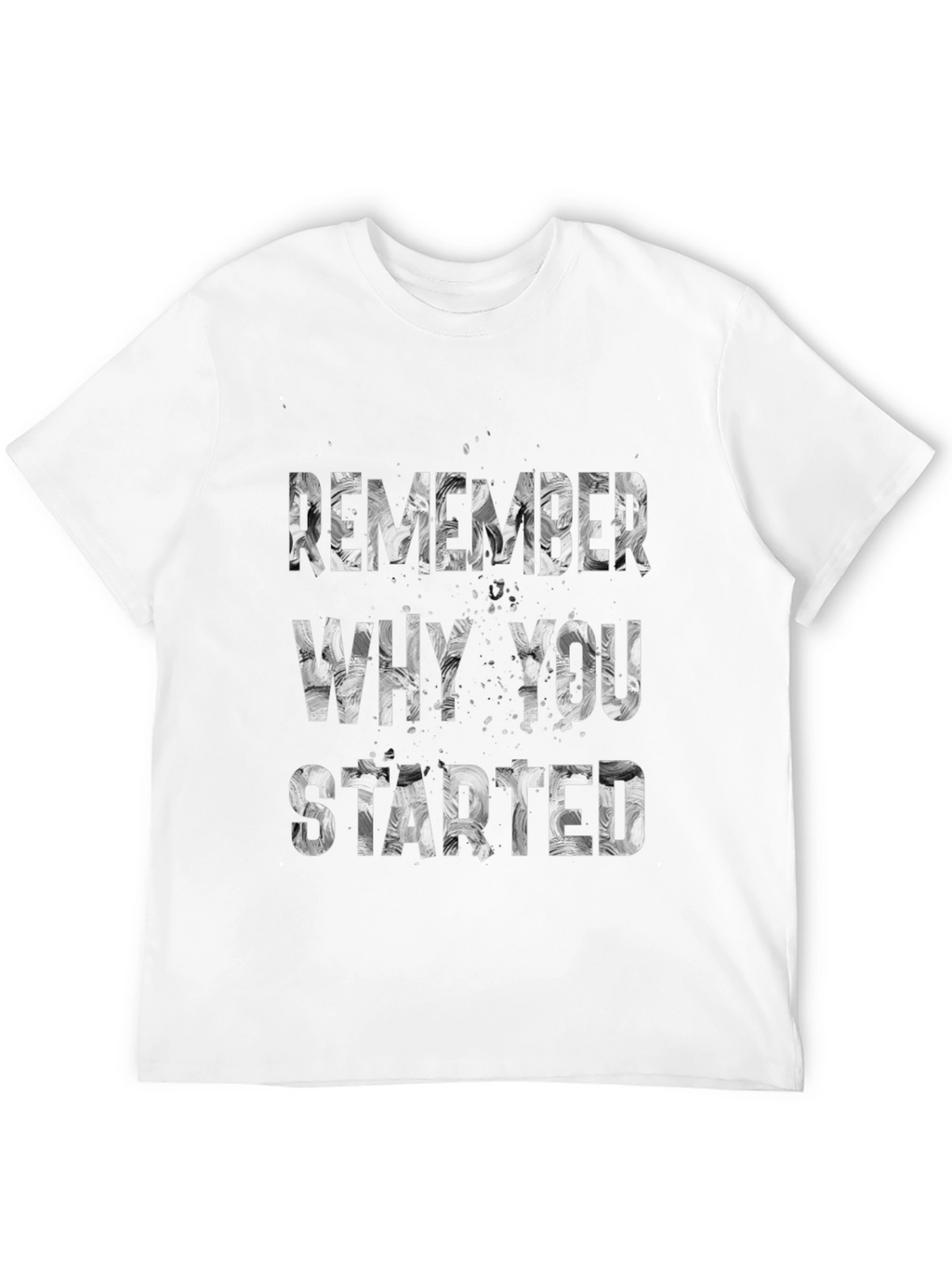 Motivational Remember Why You Started T-Shirt