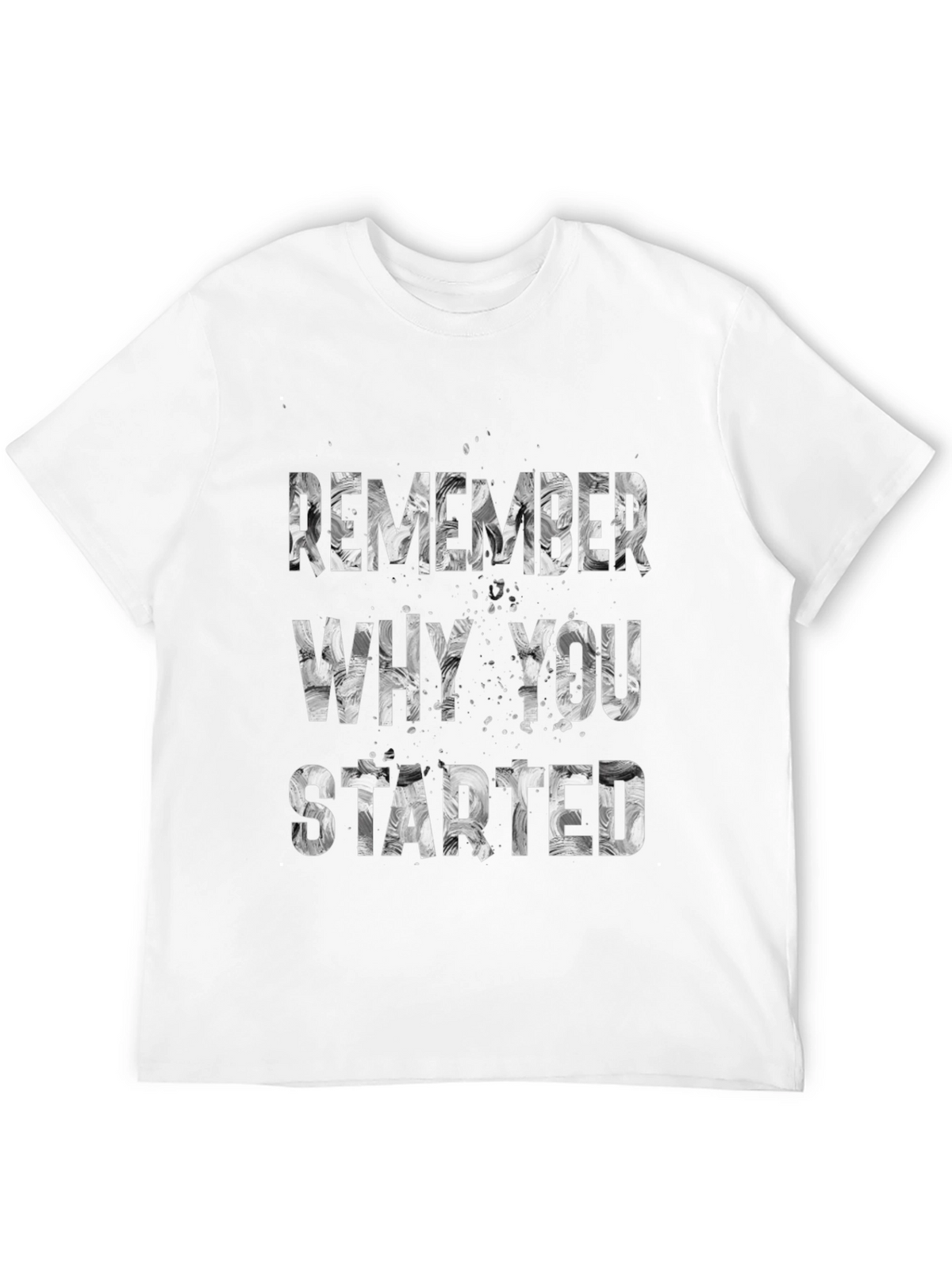Motivational Remember Why You Started T-Shirt