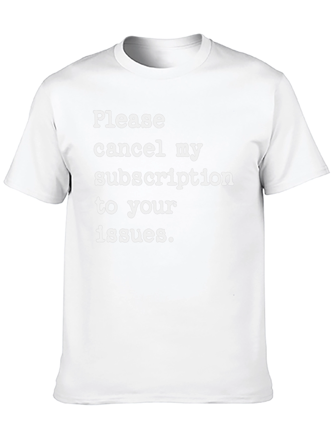 Cancel My Subscription T-Shirt - Funny Sarcastic Tee