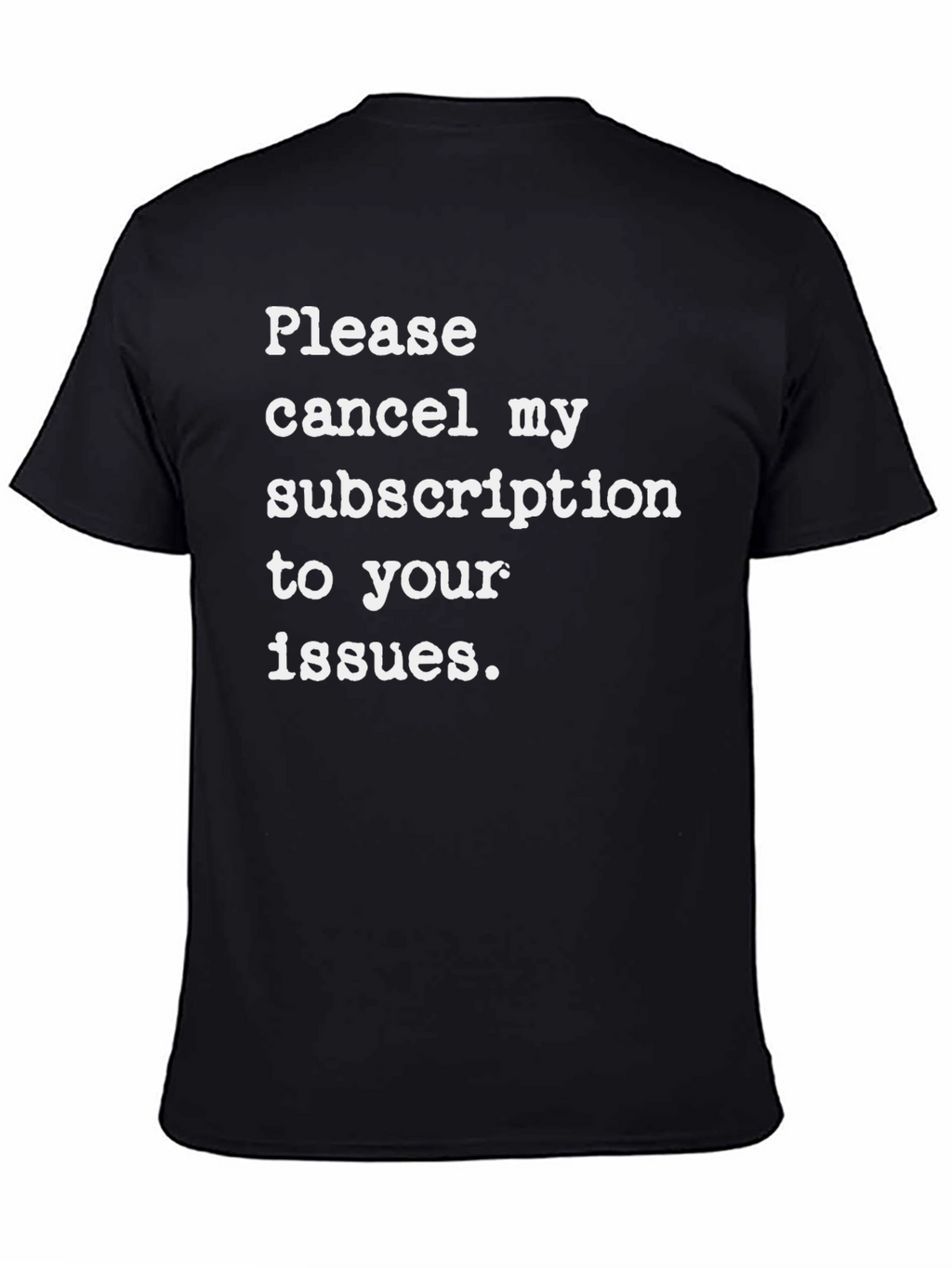 Cancel My Subscription T-Shirt - Funny Sarcastic Tee