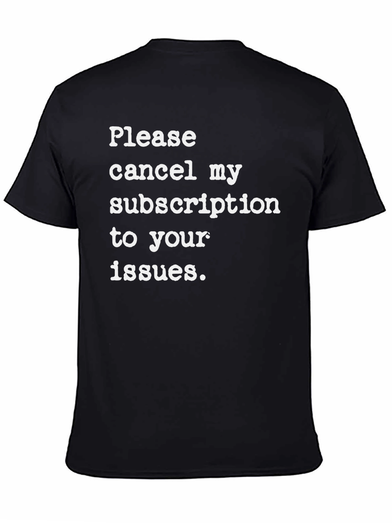 Cancel My Subscription T-Shirt - Funny Sarcastic Tee