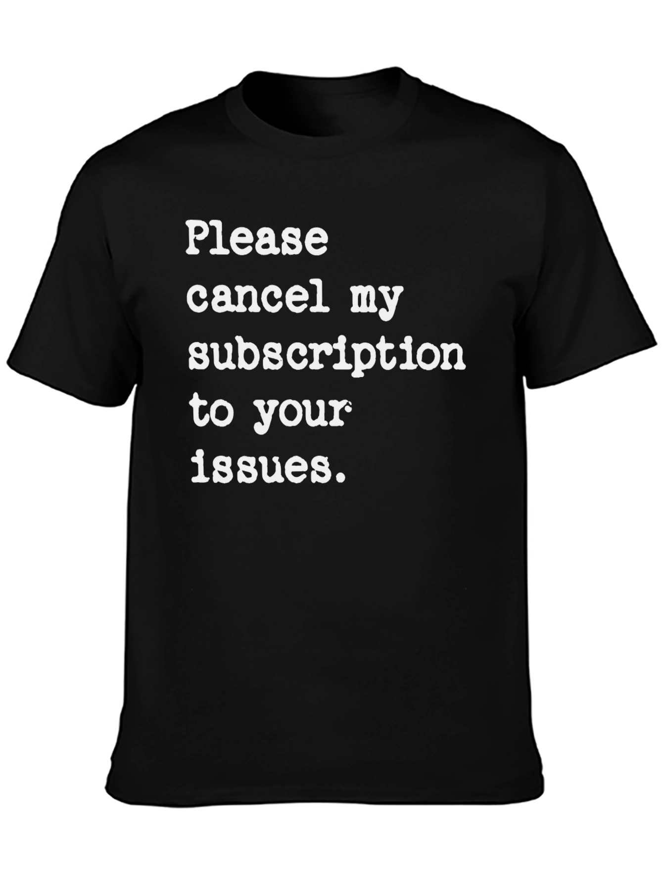 Cancel My Subscription T-Shirt - Funny Sarcastic Tee