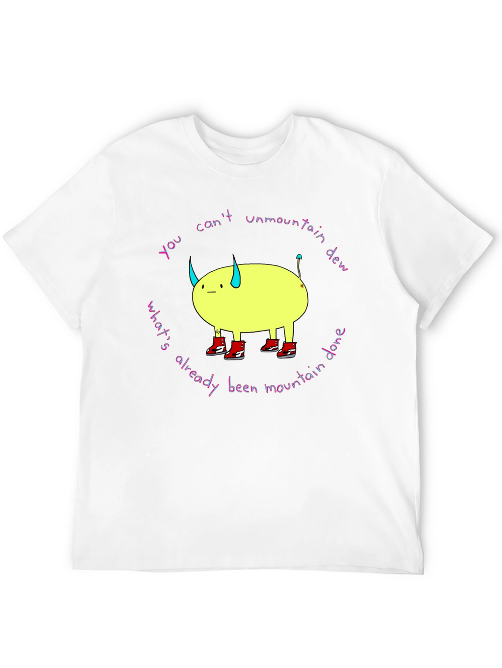 You Cant Unmountain Dew T-Shirt