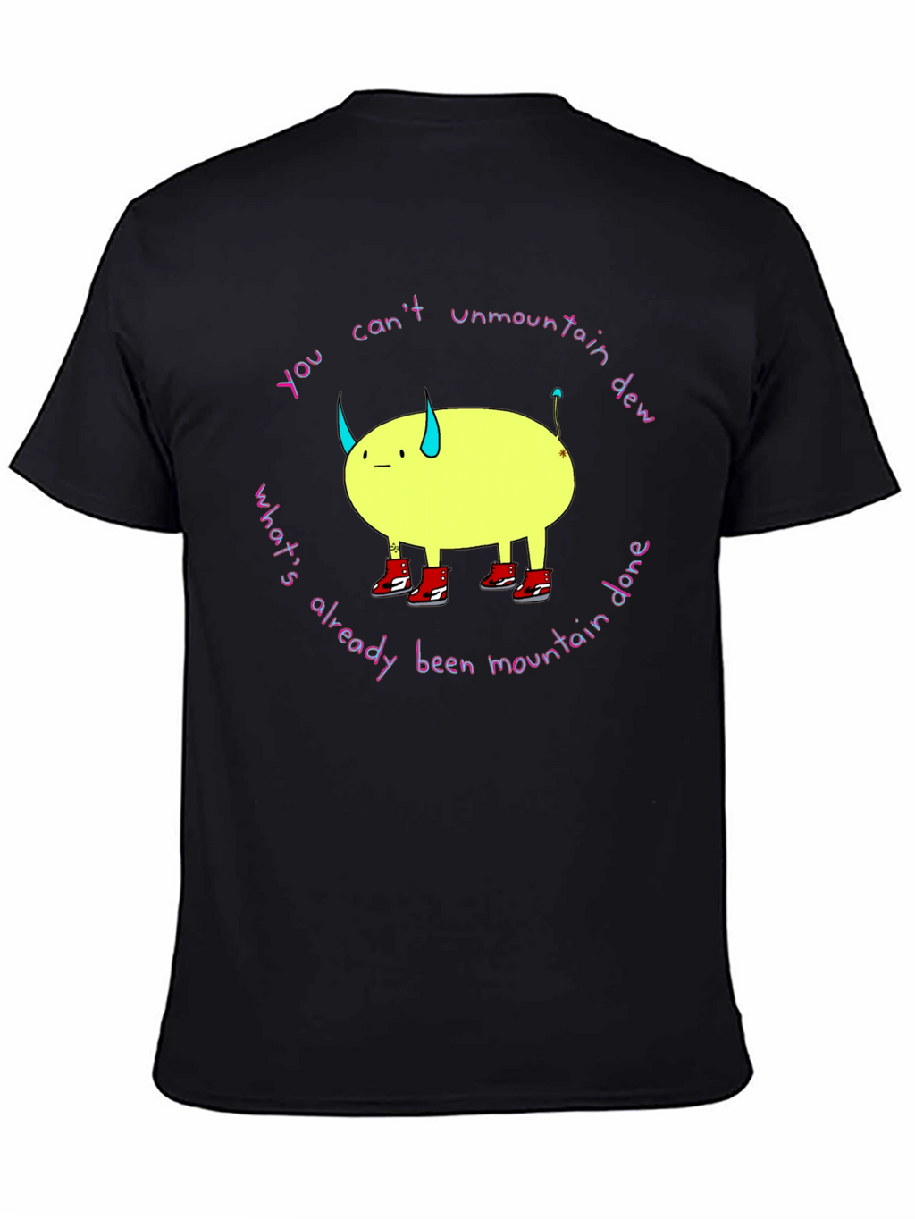You Cant Unmountain Dew T-Shirt