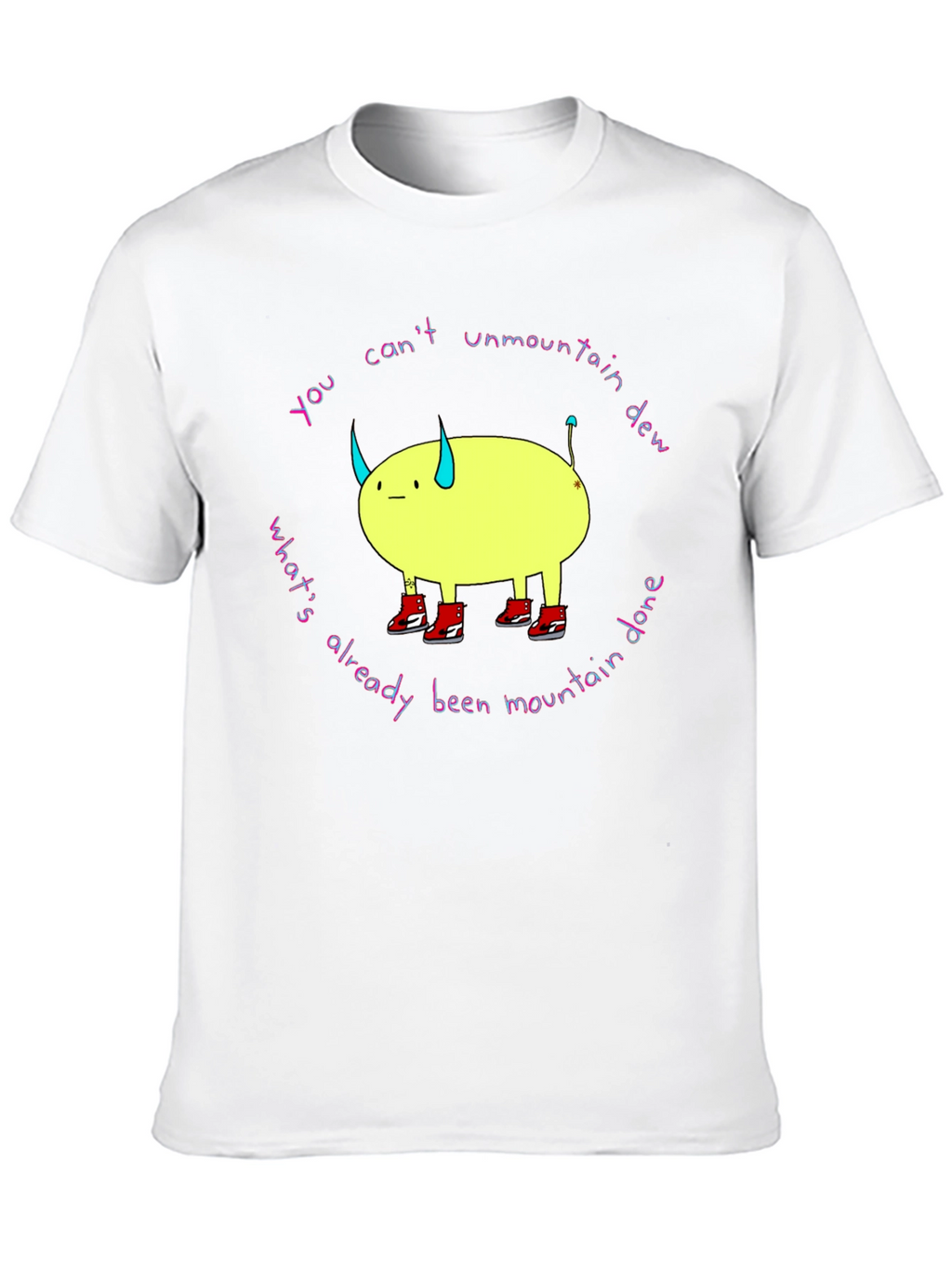 You Cant Unmountain Dew T-Shirt