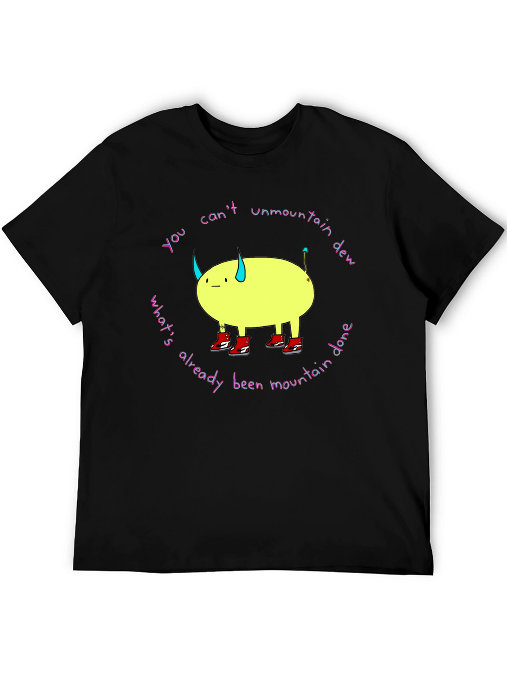 You Cant Unmountain Dew T-Shirt