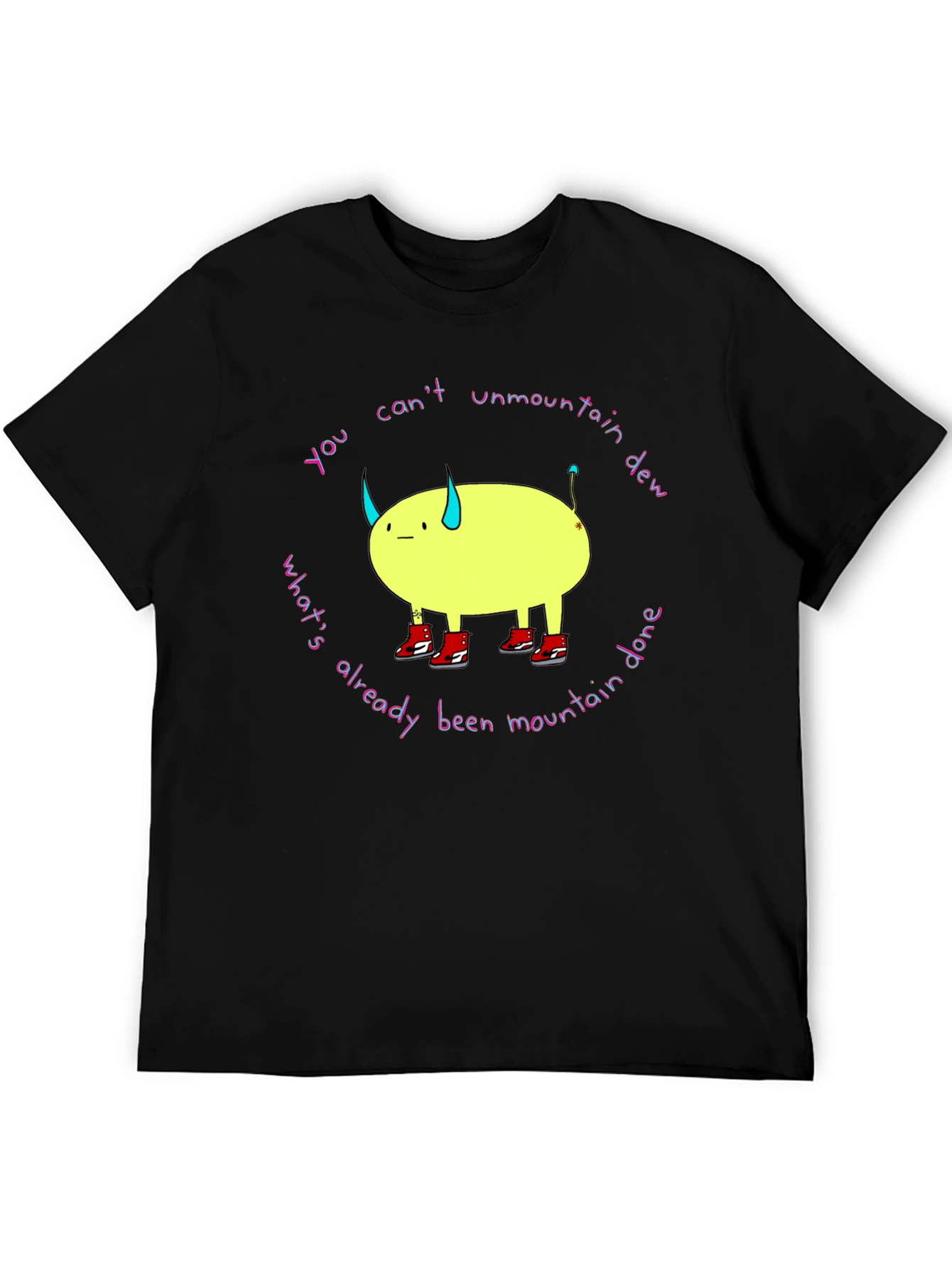 You Cant Unmountain Dew T-Shirt