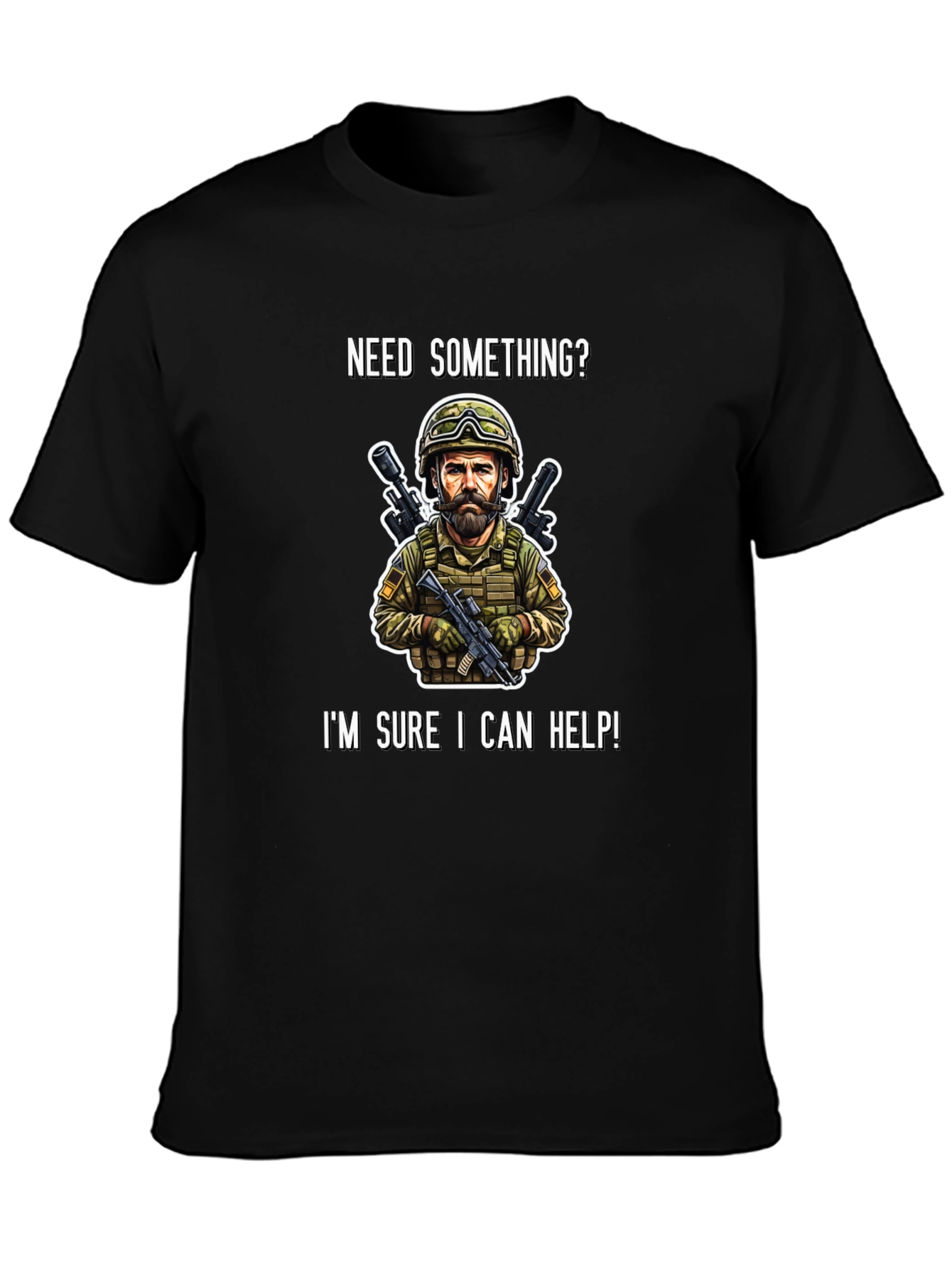 Military Humor T-Shirt - Need Something? I Can Help!