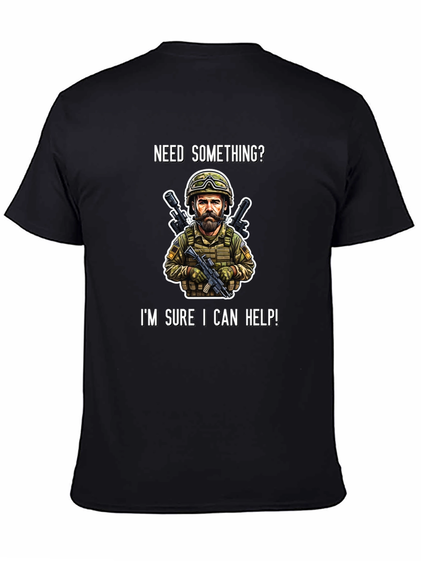 Military Humor T-Shirt - Need Something? I Can Help!