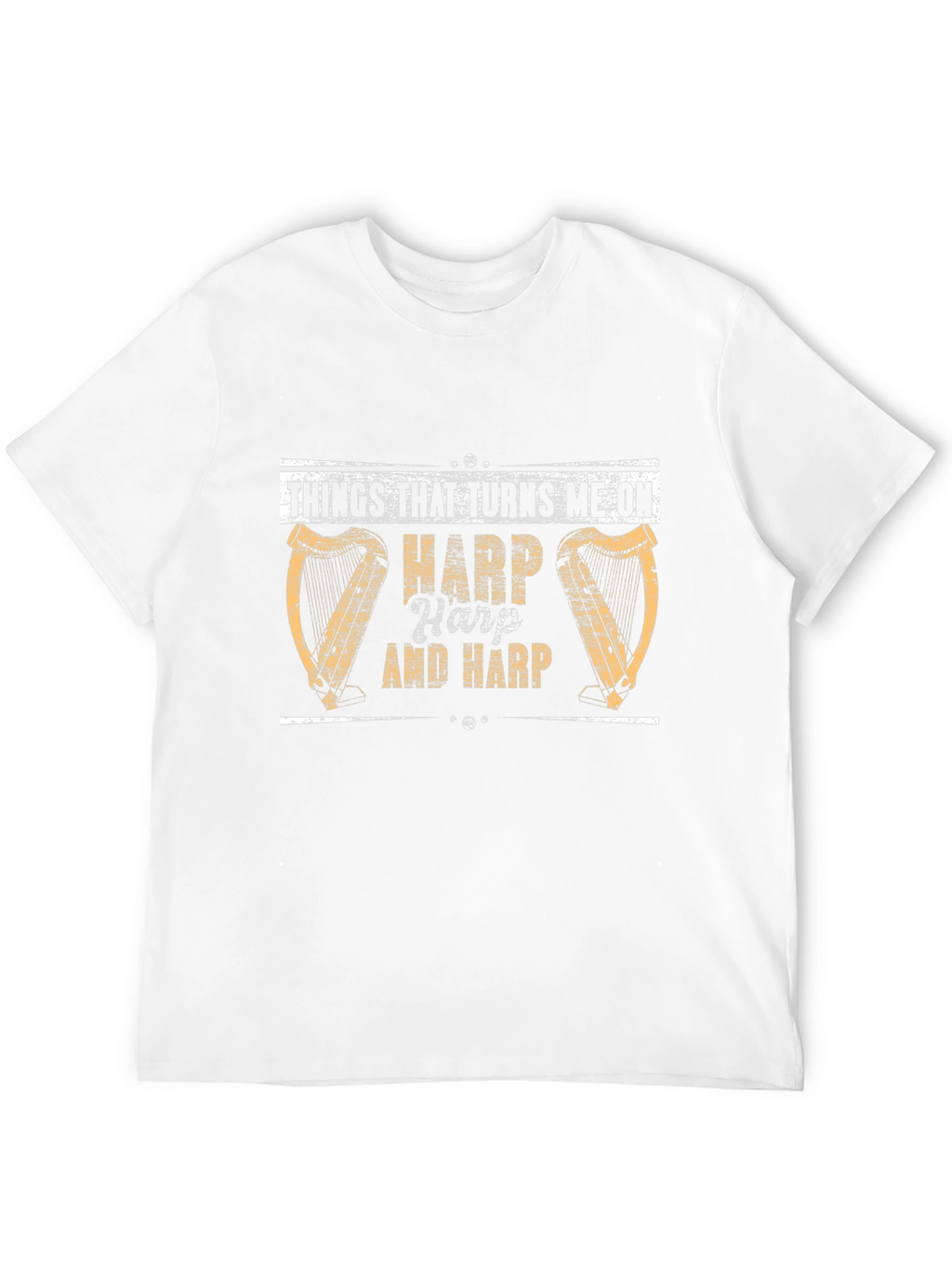 Harp Lovers T-Shirt: Things That Turns Me On