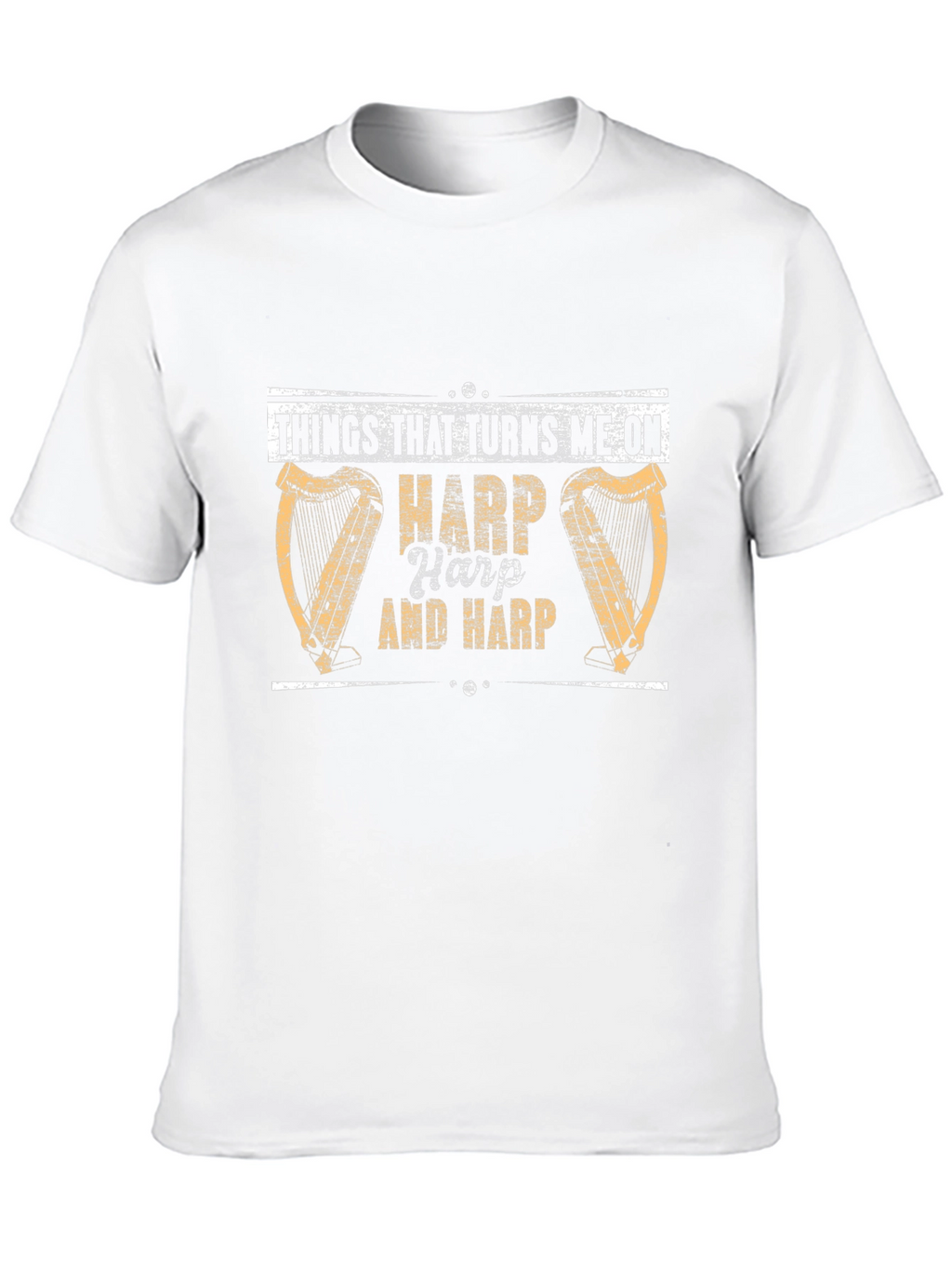 Harp Lovers T-Shirt: Things That Turns Me On