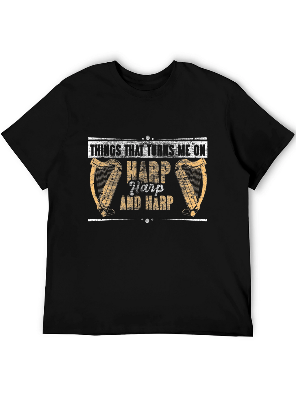 Harp Lovers T-Shirt: Things That Turns Me On