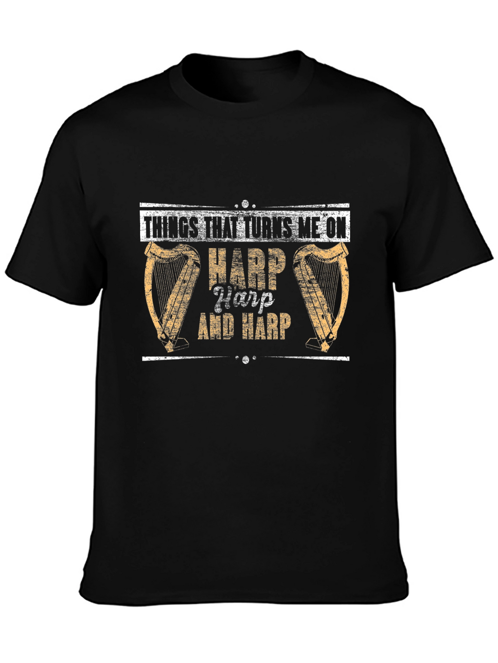 Harp Lovers T-Shirt: Things That Turns Me On