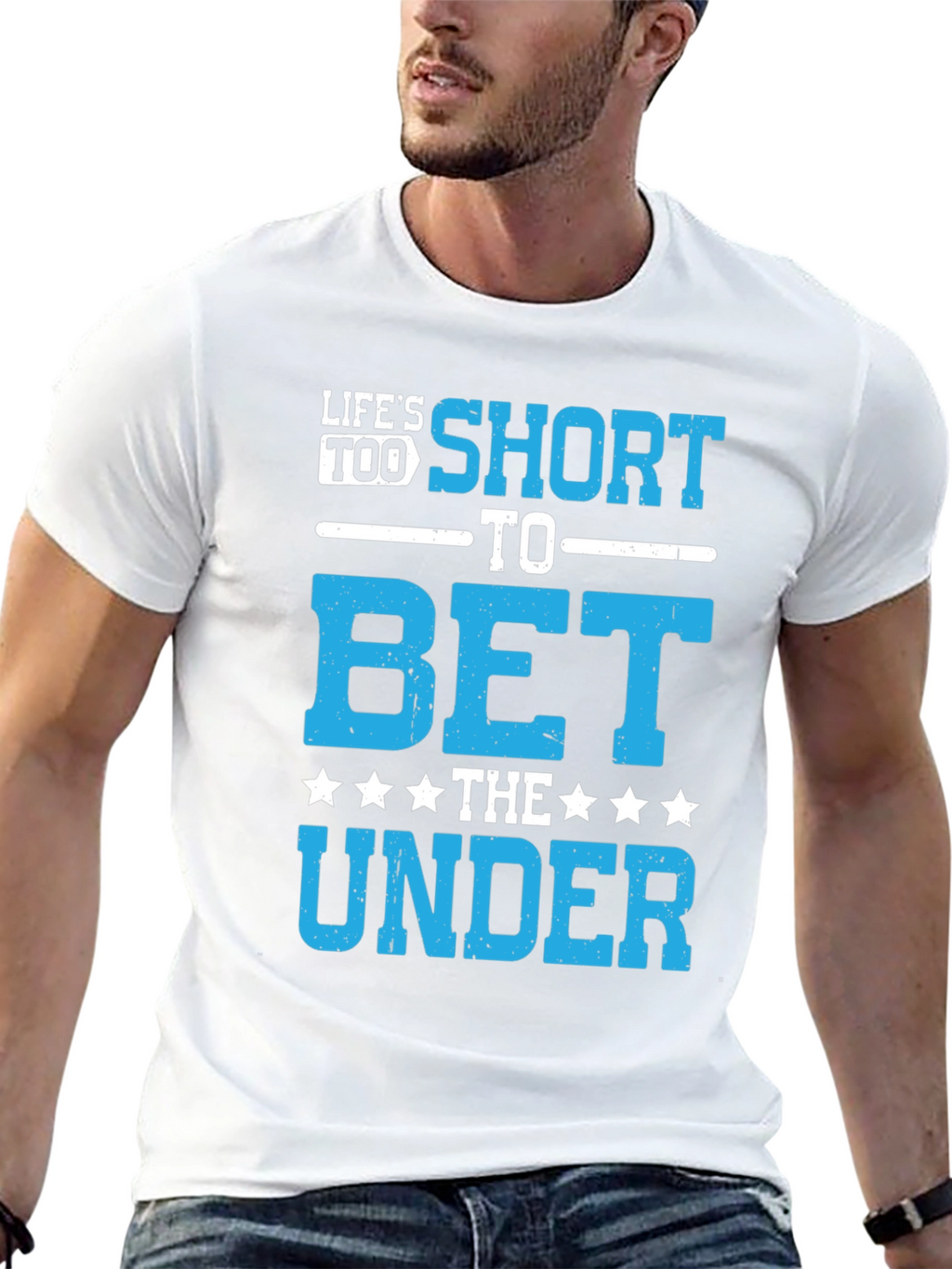 Lifes Too Short to Bet The Under T-Shirt
