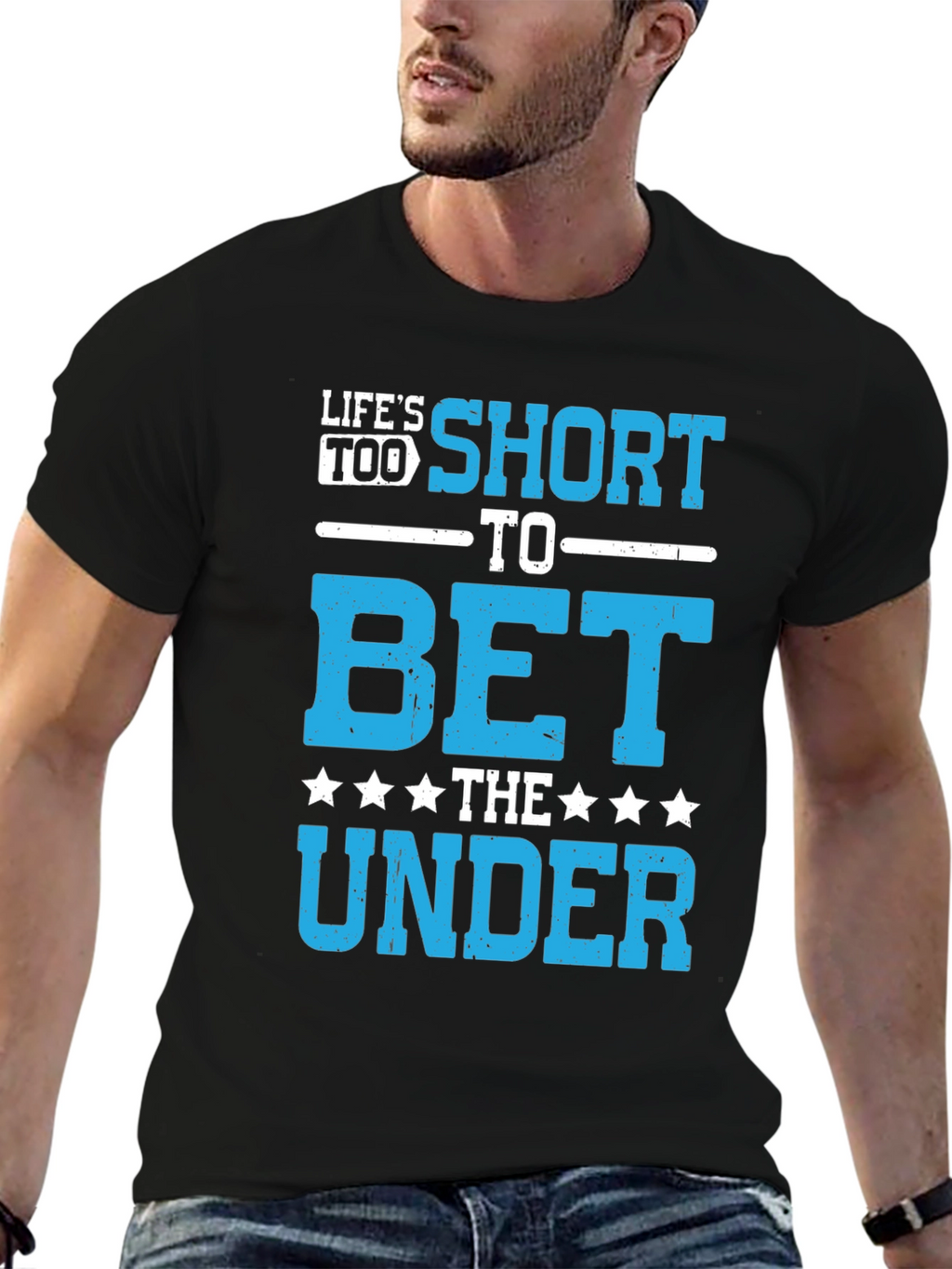 Lifes Too Short to Bet The Under T-Shirt