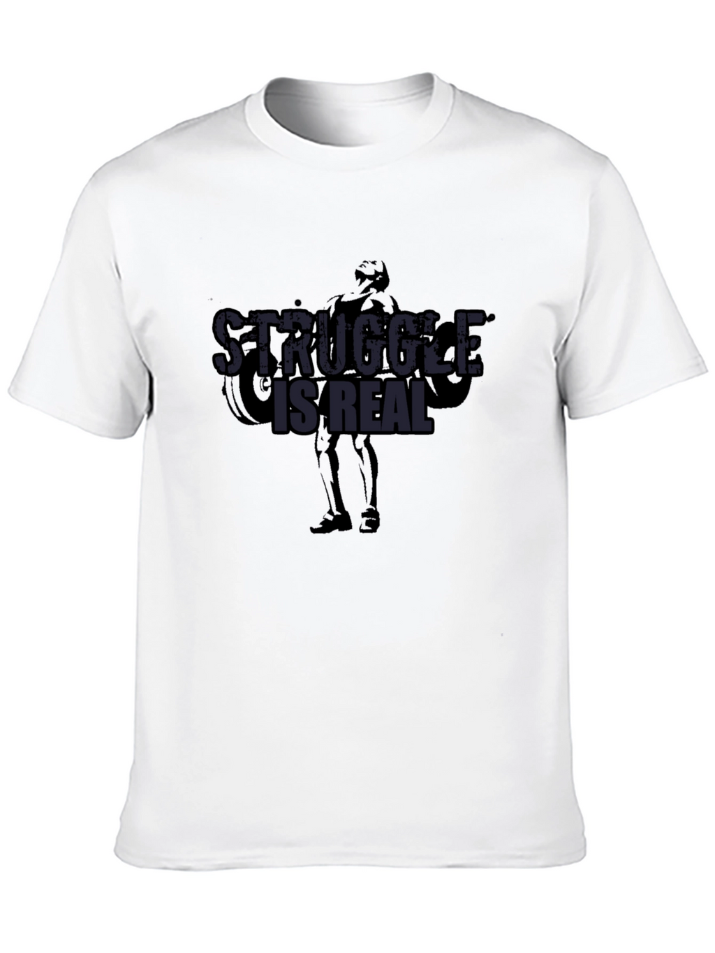 Struggle is Real Graphic T-Shirt - Gym & Fitness