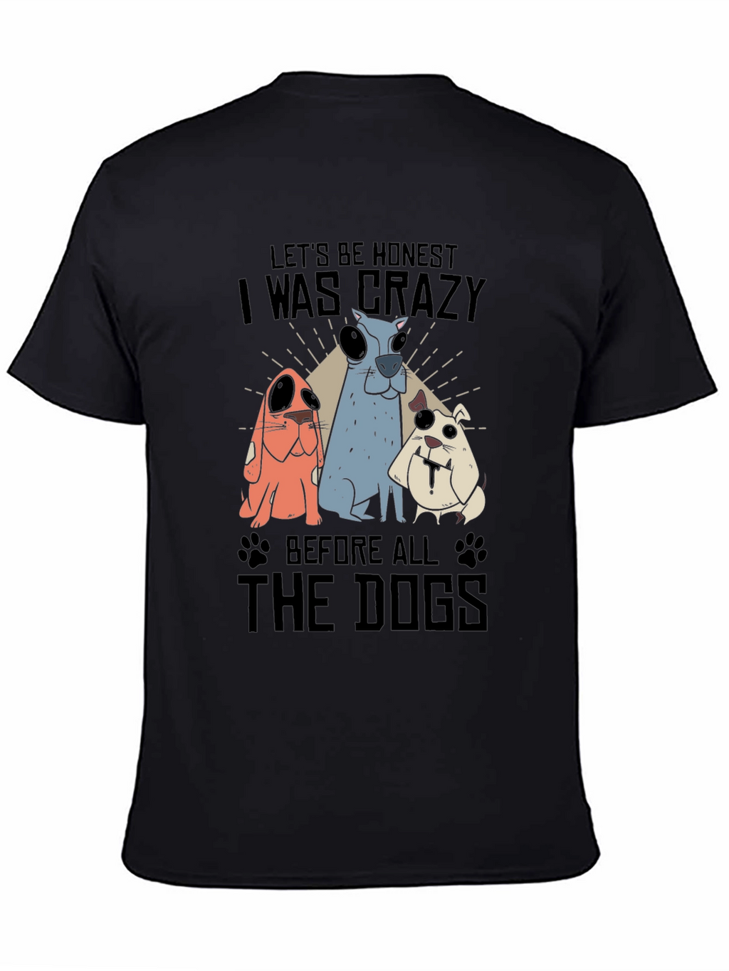 Crazy Before Dogs Graphic T-Shirt