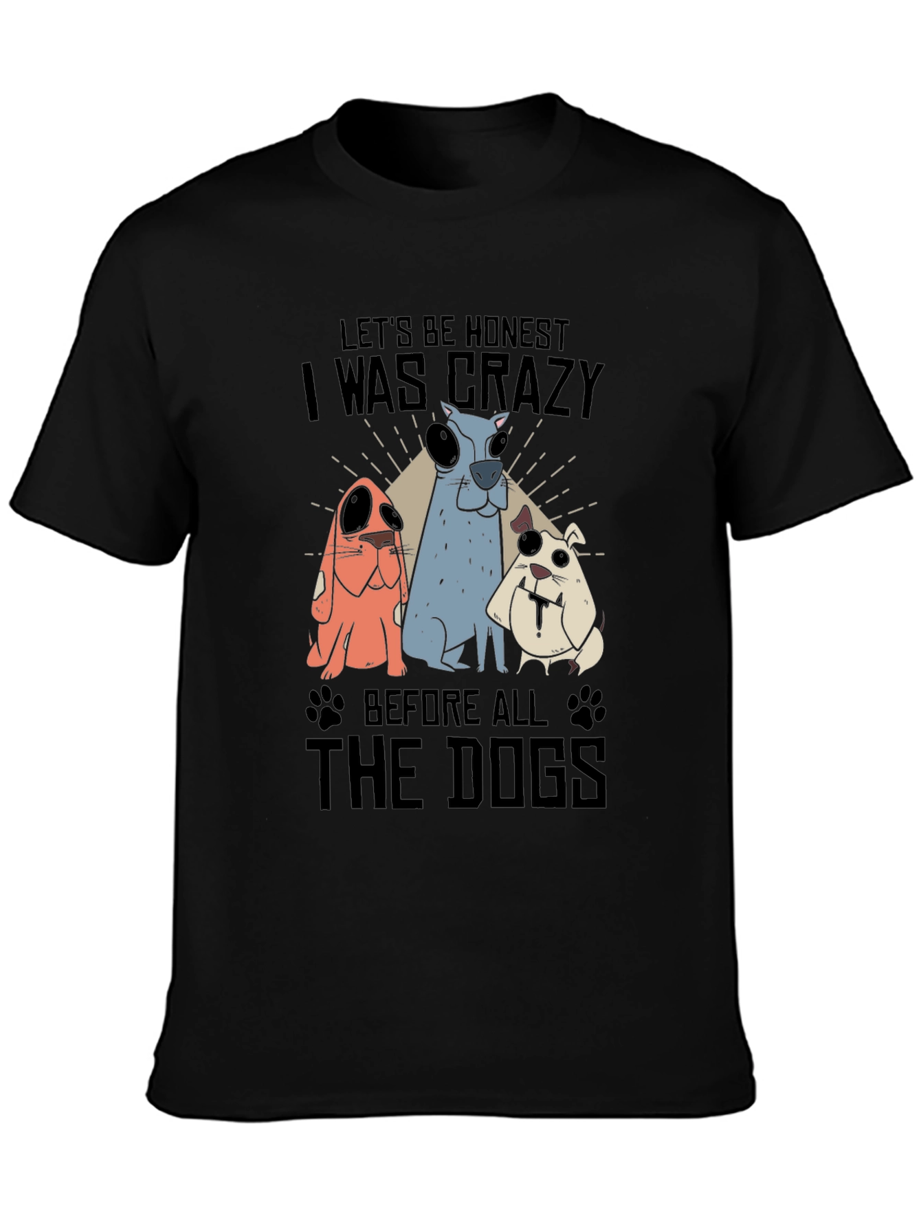 Crazy Before Dogs Graphic T-Shirt