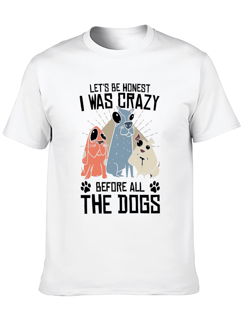 Crazy Before Dogs Graphic T-Shirt