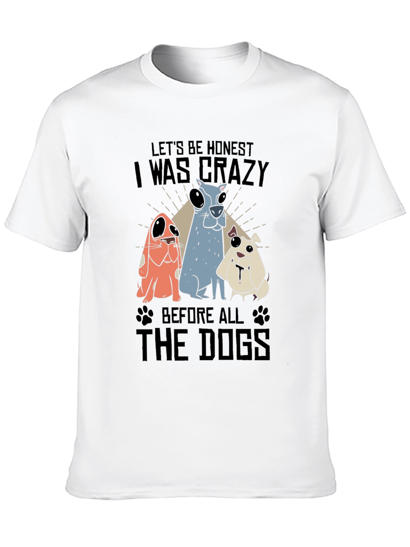 Crazy Before Dogs Graphic T-Shirt
