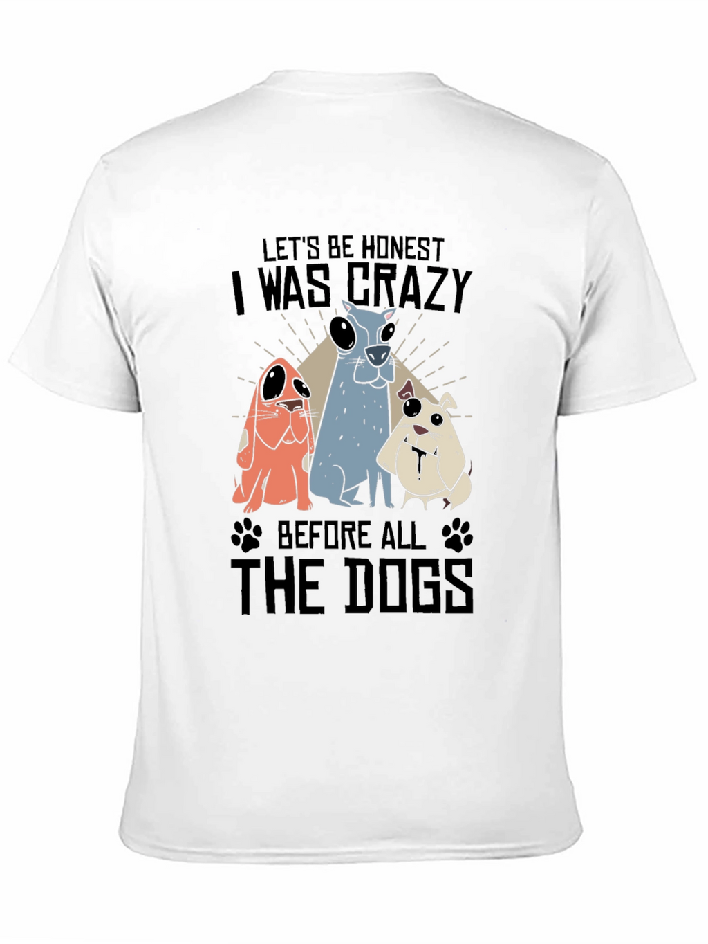 Crazy Before Dogs Graphic T-Shirt
