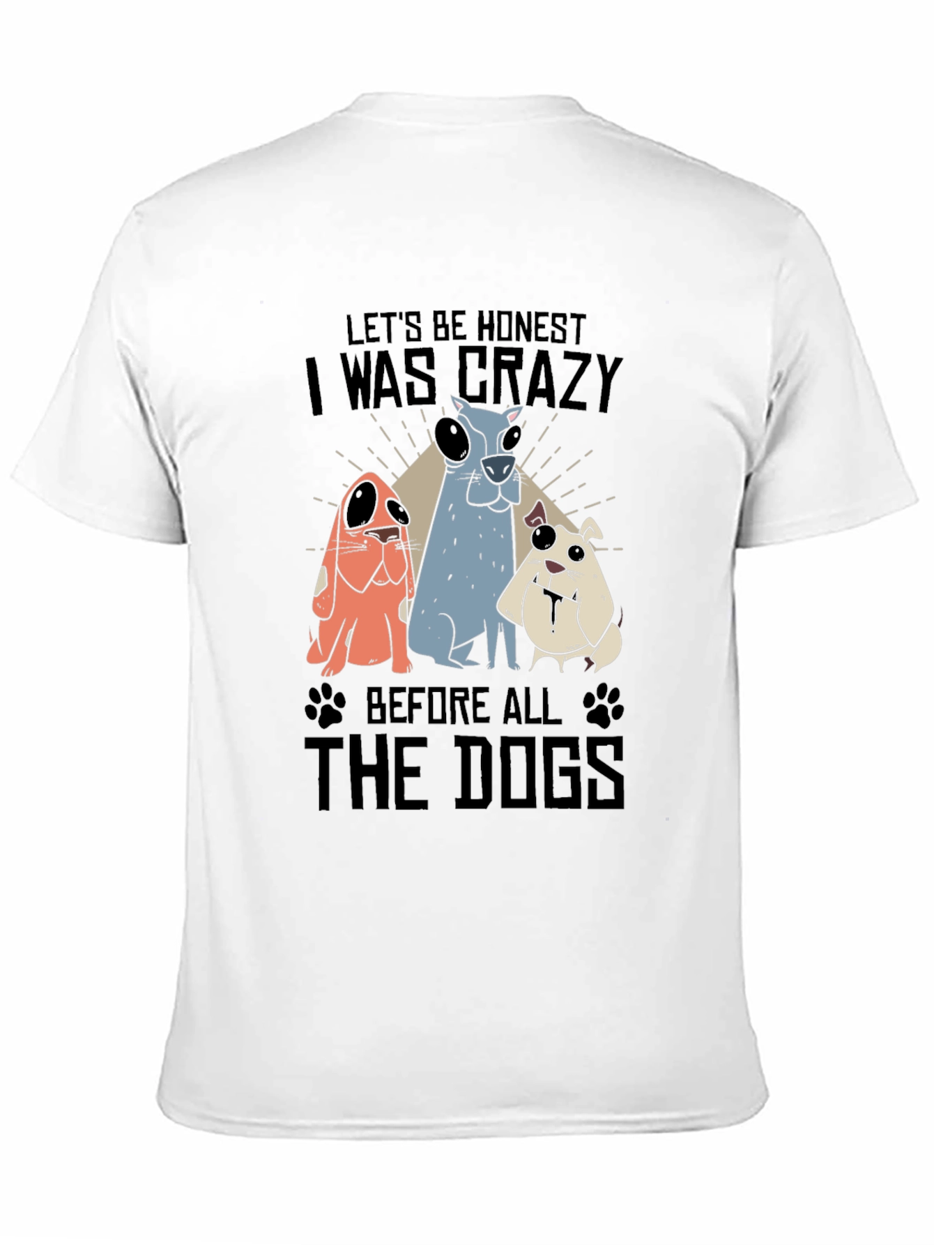 Crazy Before Dogs Graphic T-Shirt