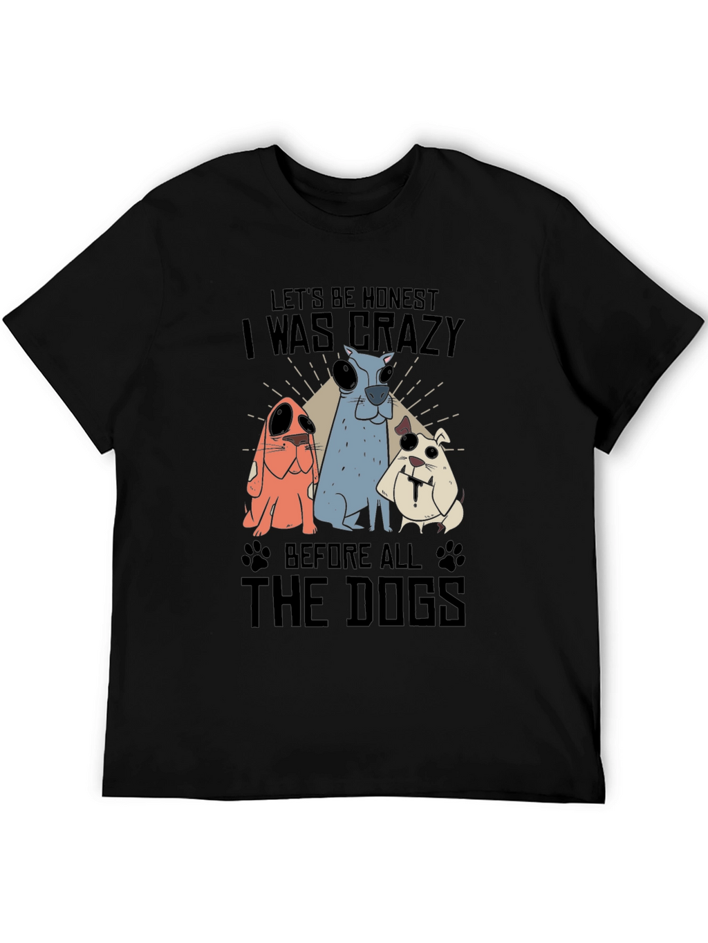 Crazy Before Dogs Graphic T-Shirt