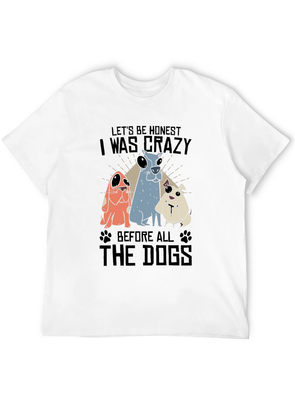 Crazy Before Dogs Graphic T-Shirt