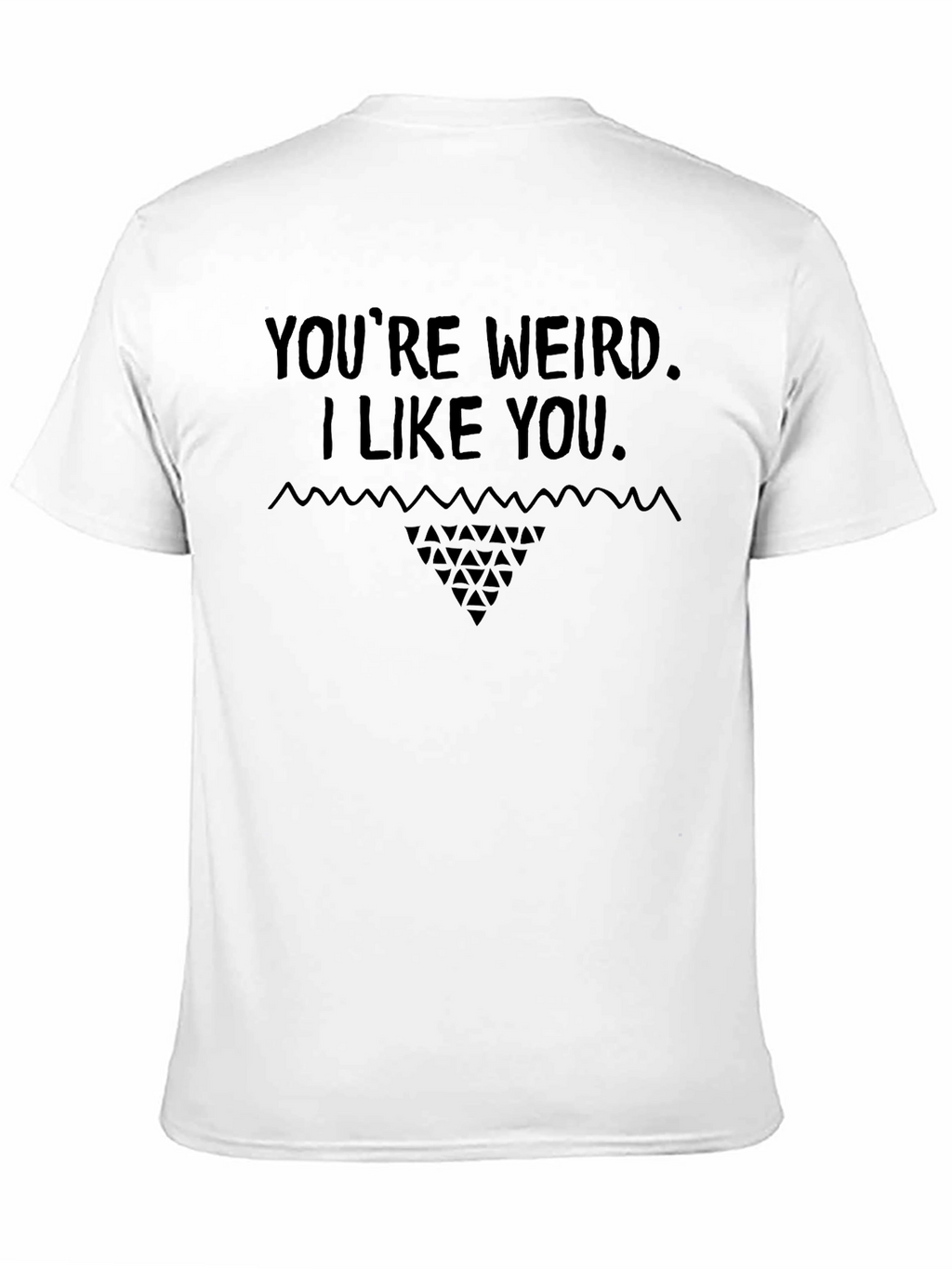 Youre Weird I Like You Graphic Tee - Black