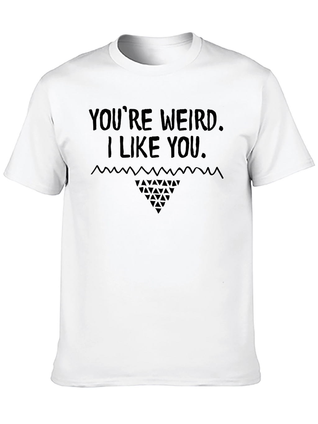 Youre Weird I Like You Graphic Tee - Black