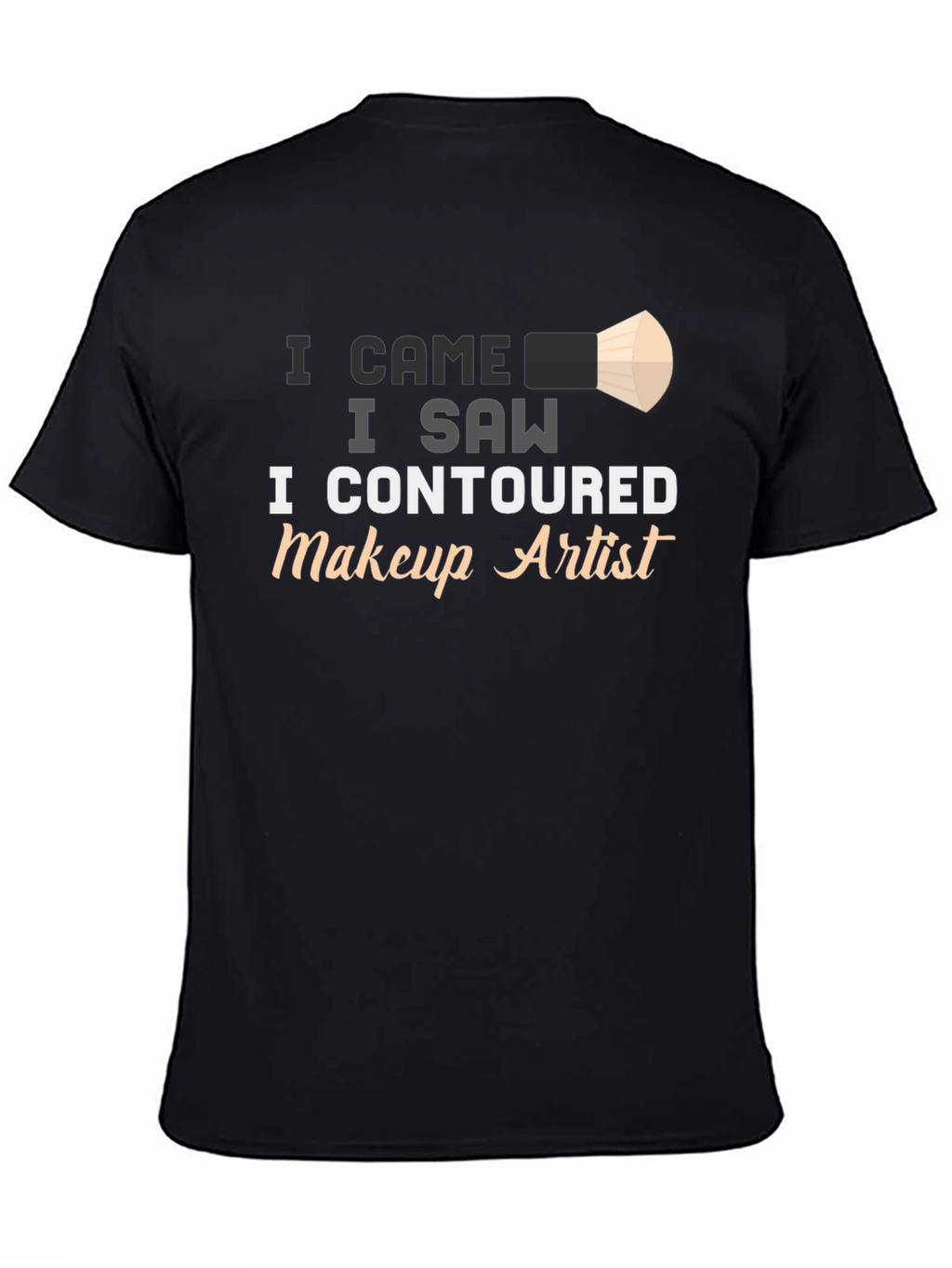 I Contoured Makeup Artist T-Shirt