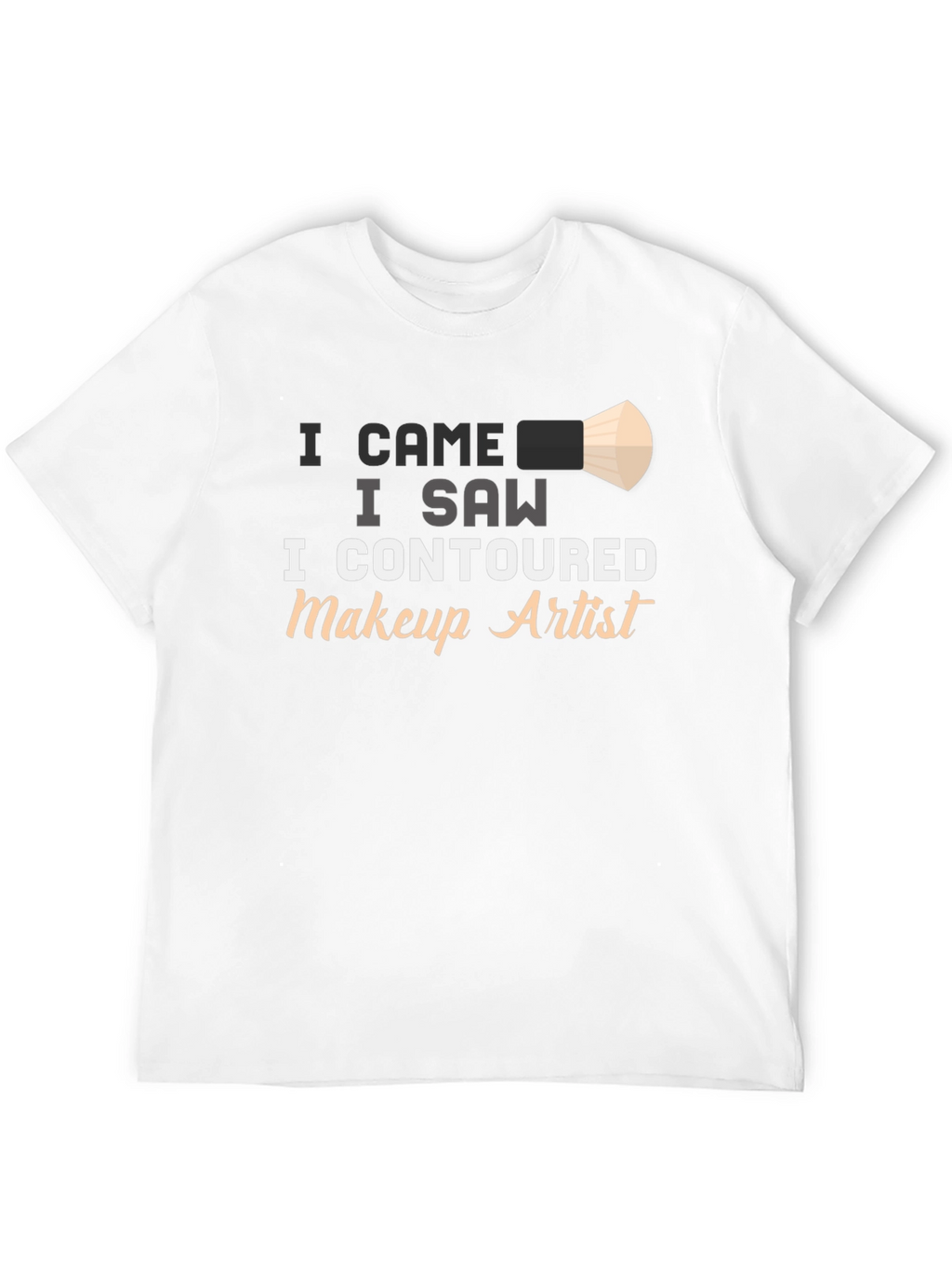 I Contoured Makeup Artist T-Shirt