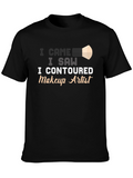 I Contoured Makeup Artist T-Shirt
