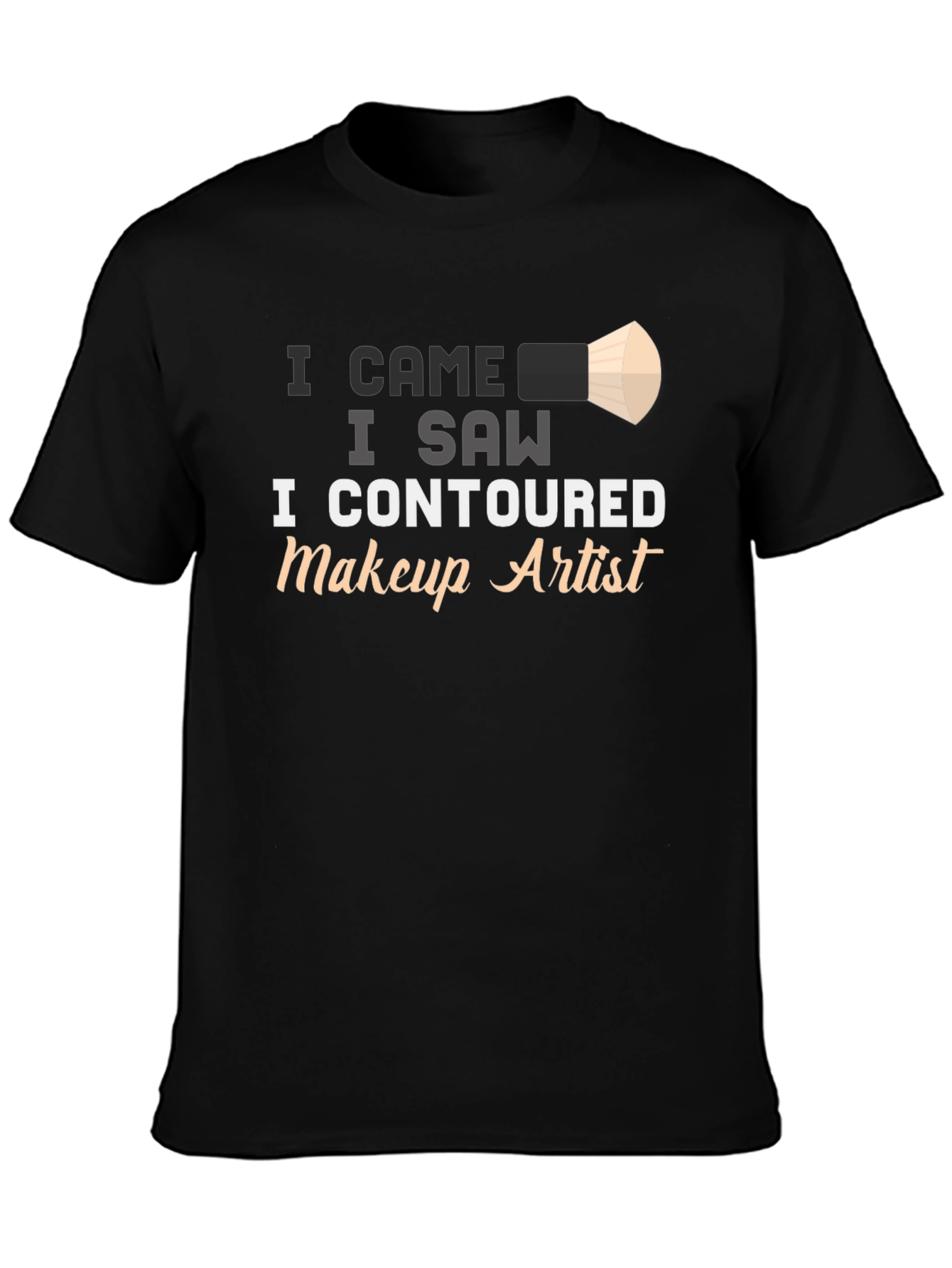 I Contoured Makeup Artist T-Shirt