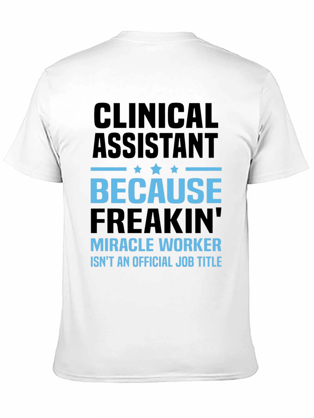 Clinical Assistant Miracle Worker T-Shirt