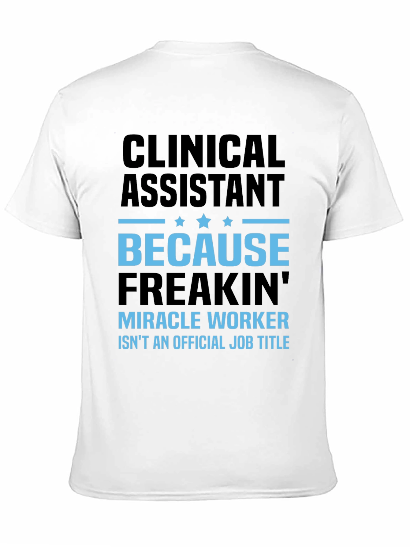 Clinical Assistant Miracle Worker T-Shirt