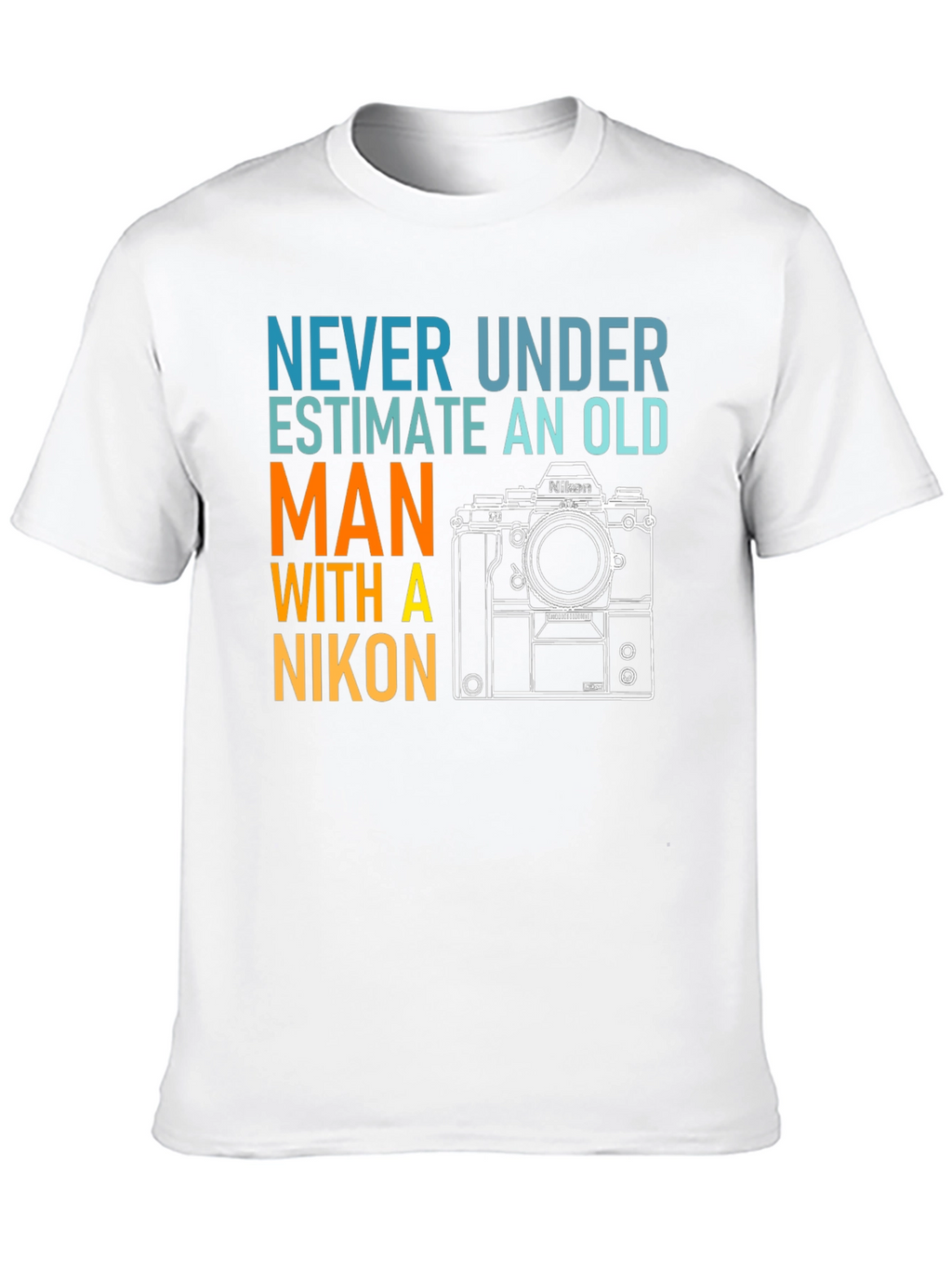 Never Underestimate Old Man Nikon T-Shirt