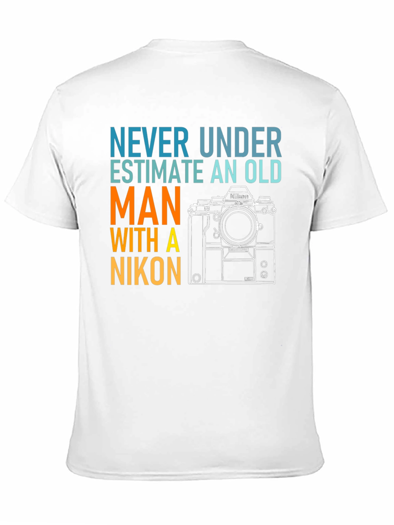 Never Underestimate Old Man Nikon T-Shirt