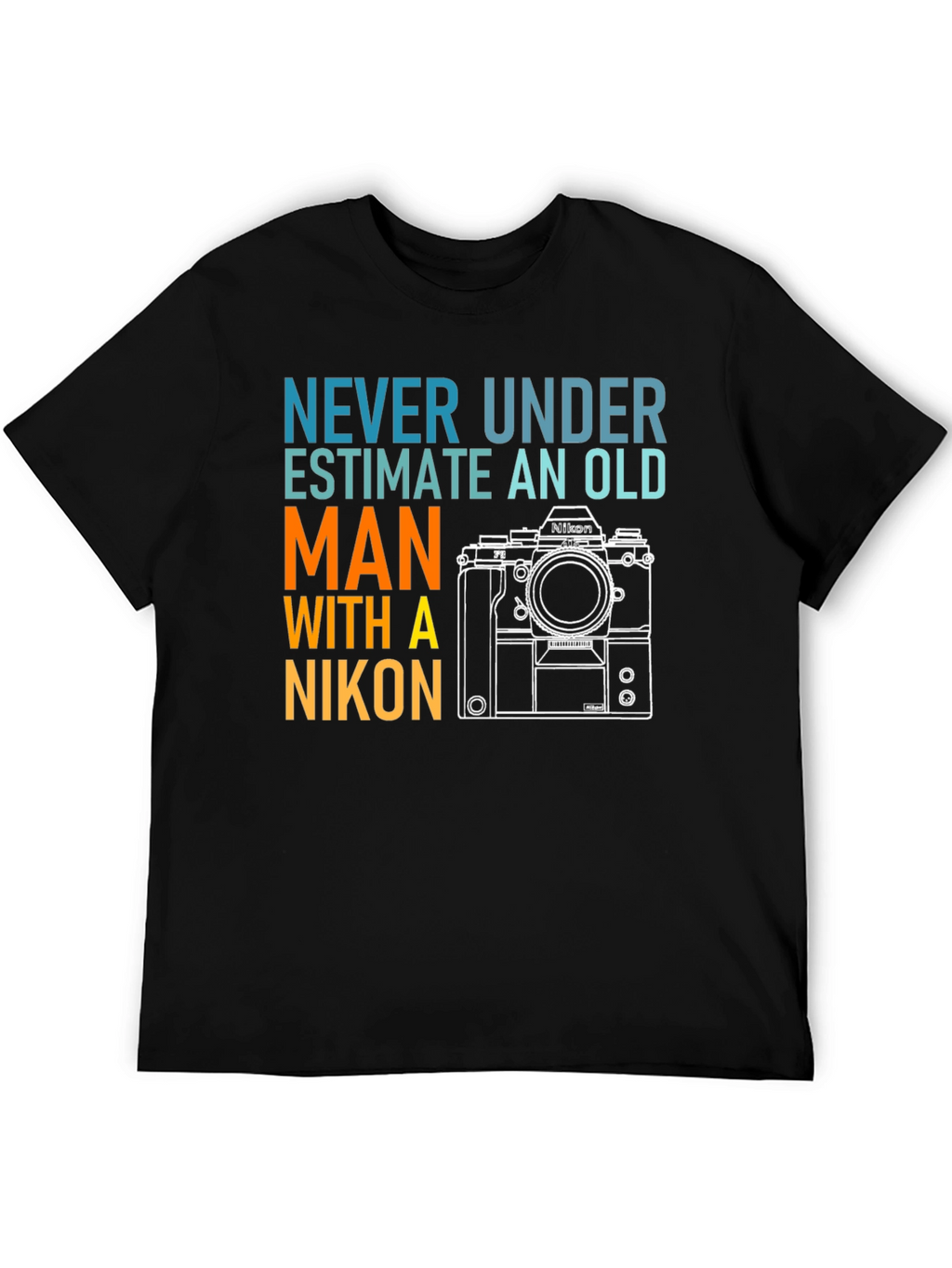Never Underestimate Old Man Nikon T-Shirt