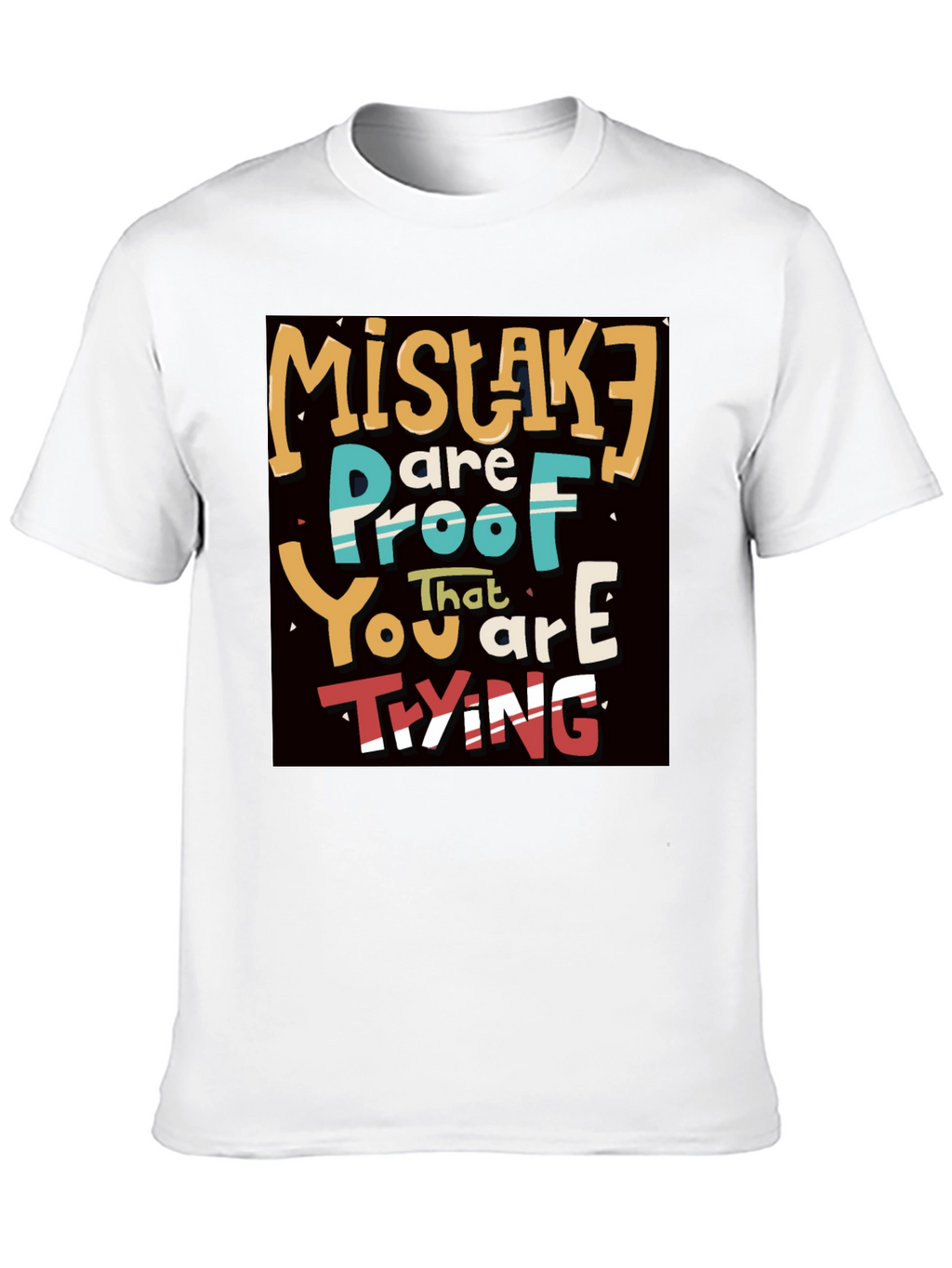 Mistakes are Proof You are Trying T-Shirt
