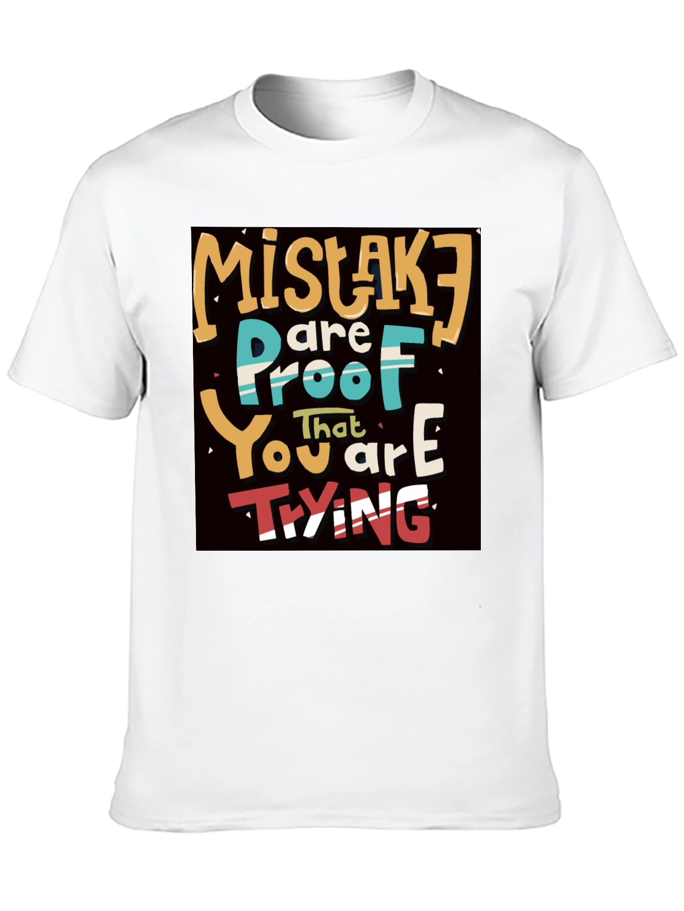 Mistakes are Proof You are Trying T-Shirt