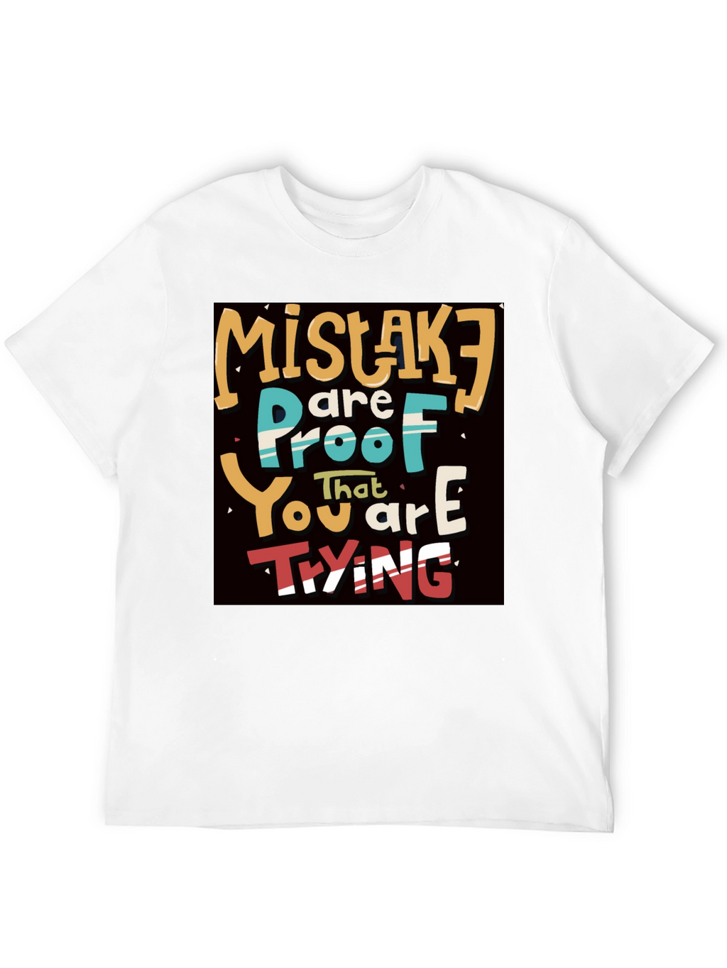 Mistakes are Proof You are Trying T-Shirt
